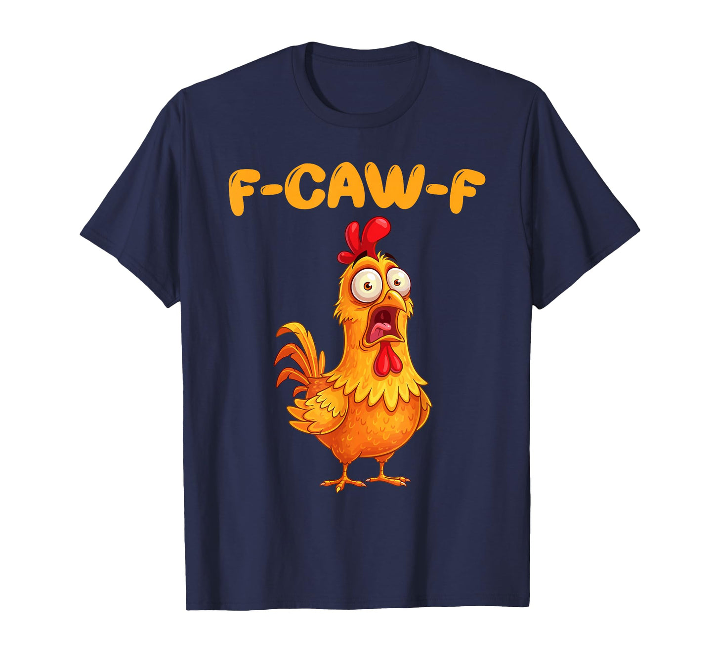 F-Caw-F Funny Chicken Humor FCawF Quote Rooster Meme T-Shirt