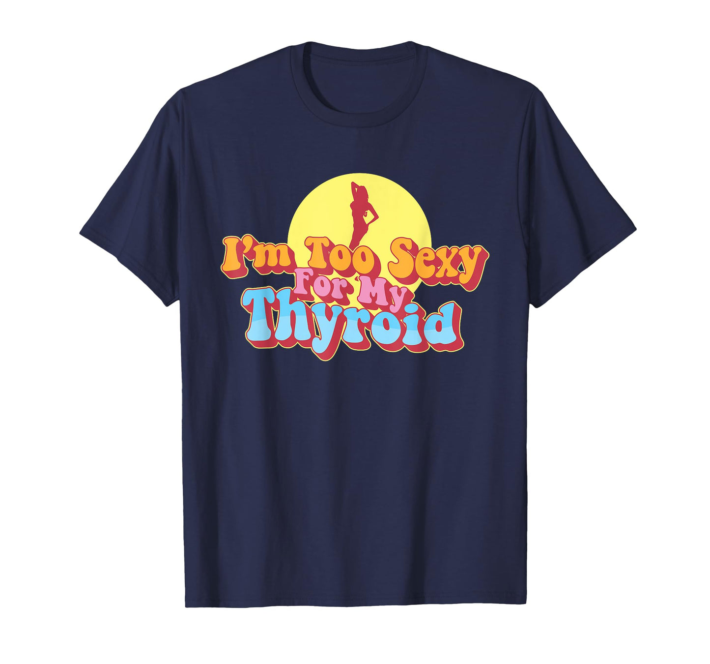 Too Sexy For My Thyroid Cancer Warrior Papillary Awareness T-Shirt