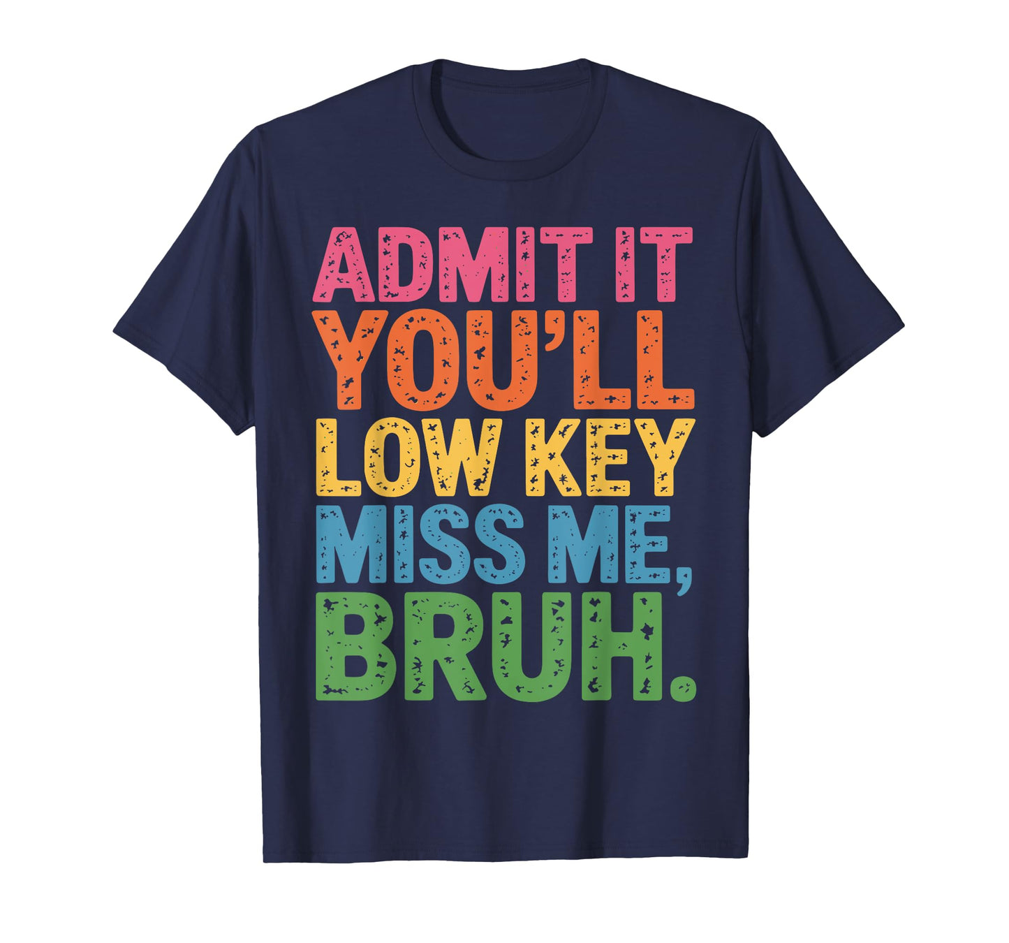 Admit It You'll Low Key Miss Me Bruh Bruh Teacher T-Shirt