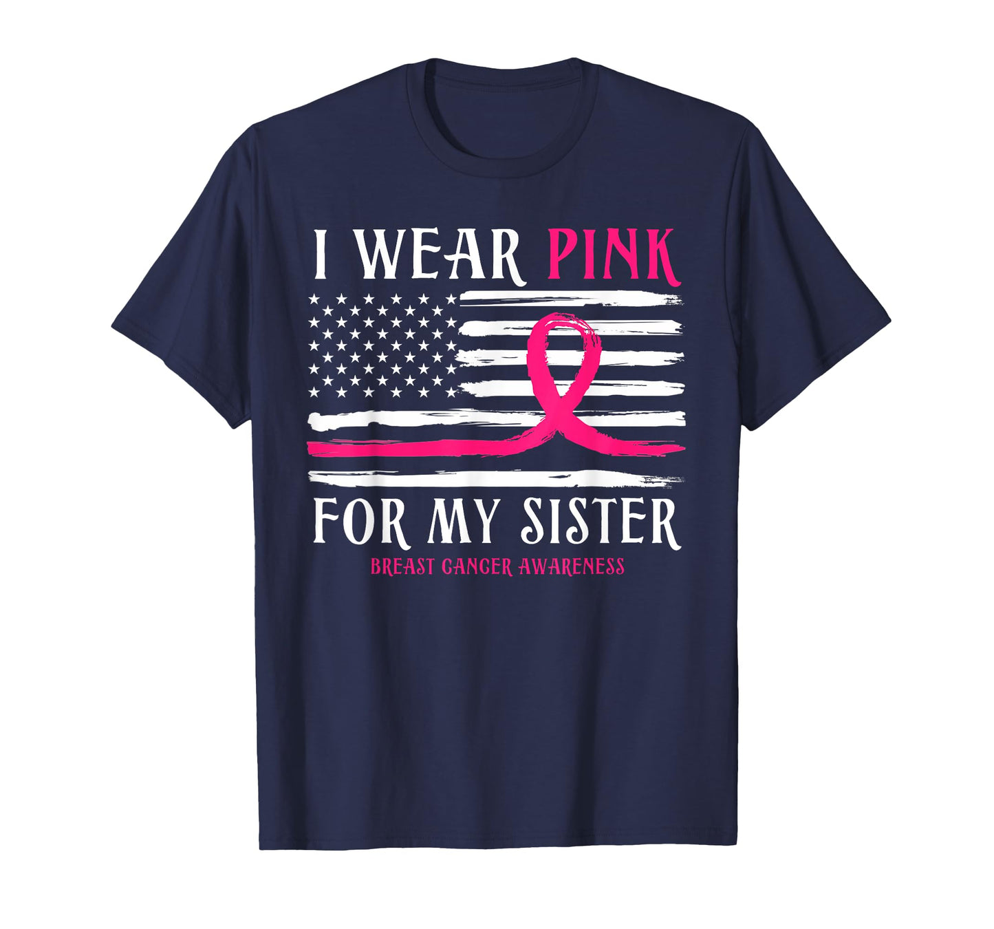 I Wear Pink For My Sister Ribbon Breast Cancer American Flag T-Shirt