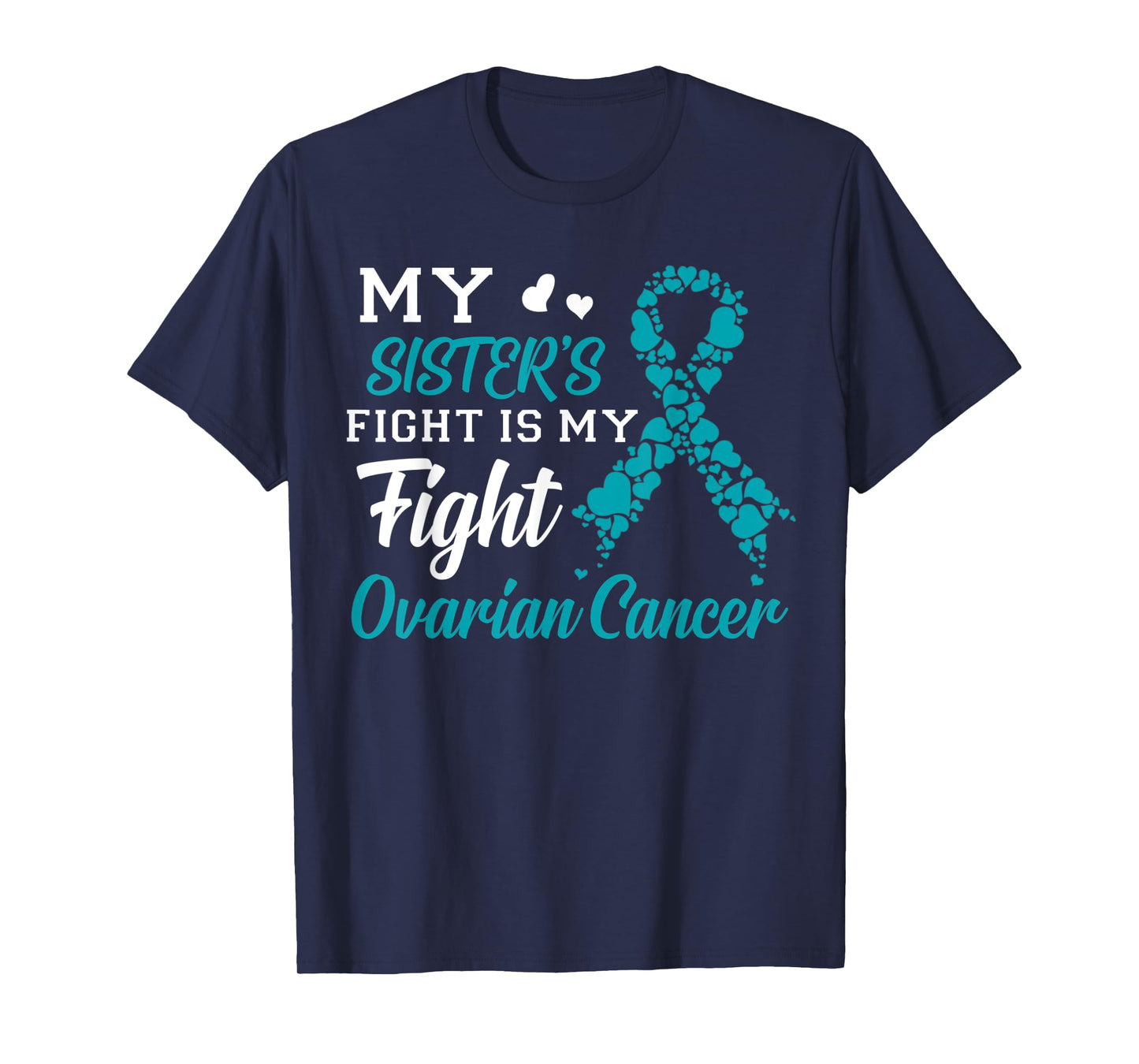 My Sister's Fight Is My Fight Ovarian Cancer Awareness T-Shirt