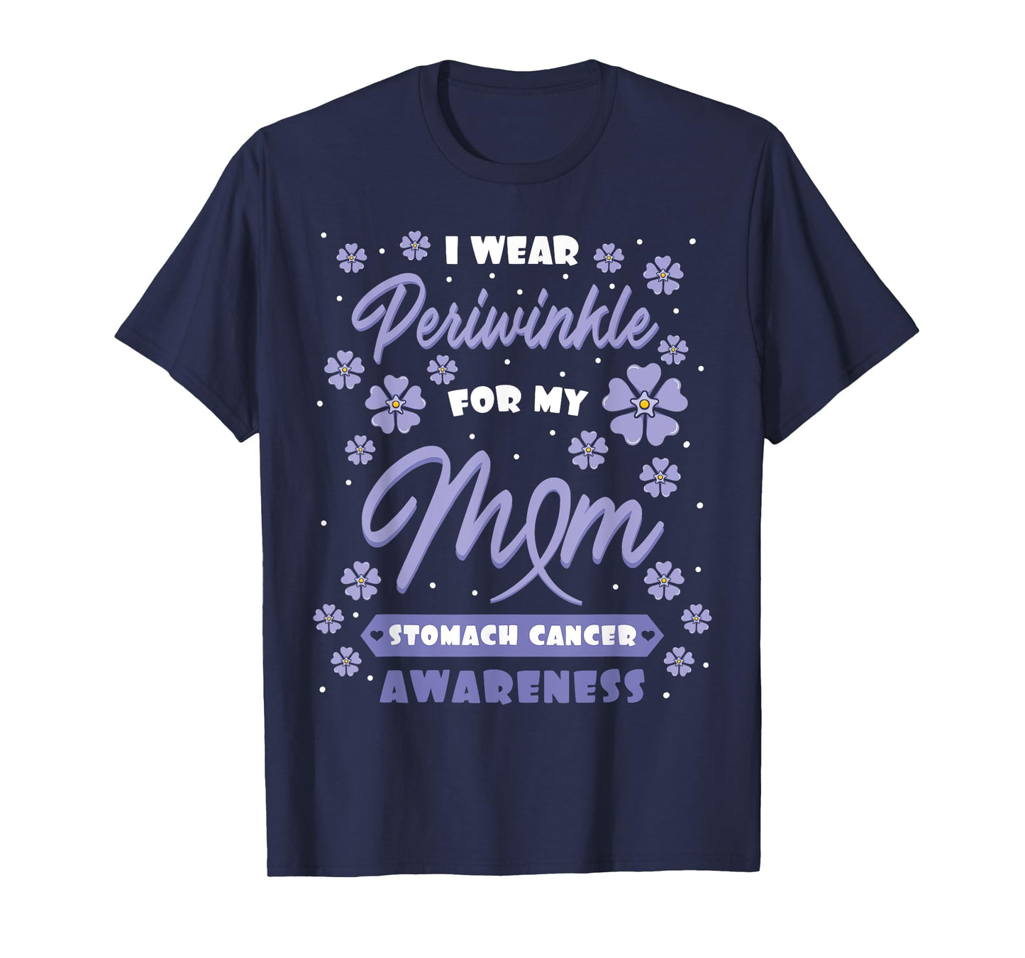 I Wear Periwinkle For My Mom Stomach Cancer Awareness Gift T-Shirt