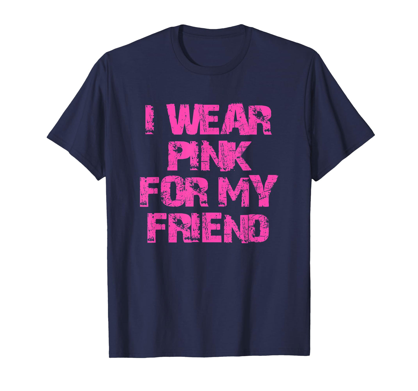 I Wear Pink For My Friend T-Shirt