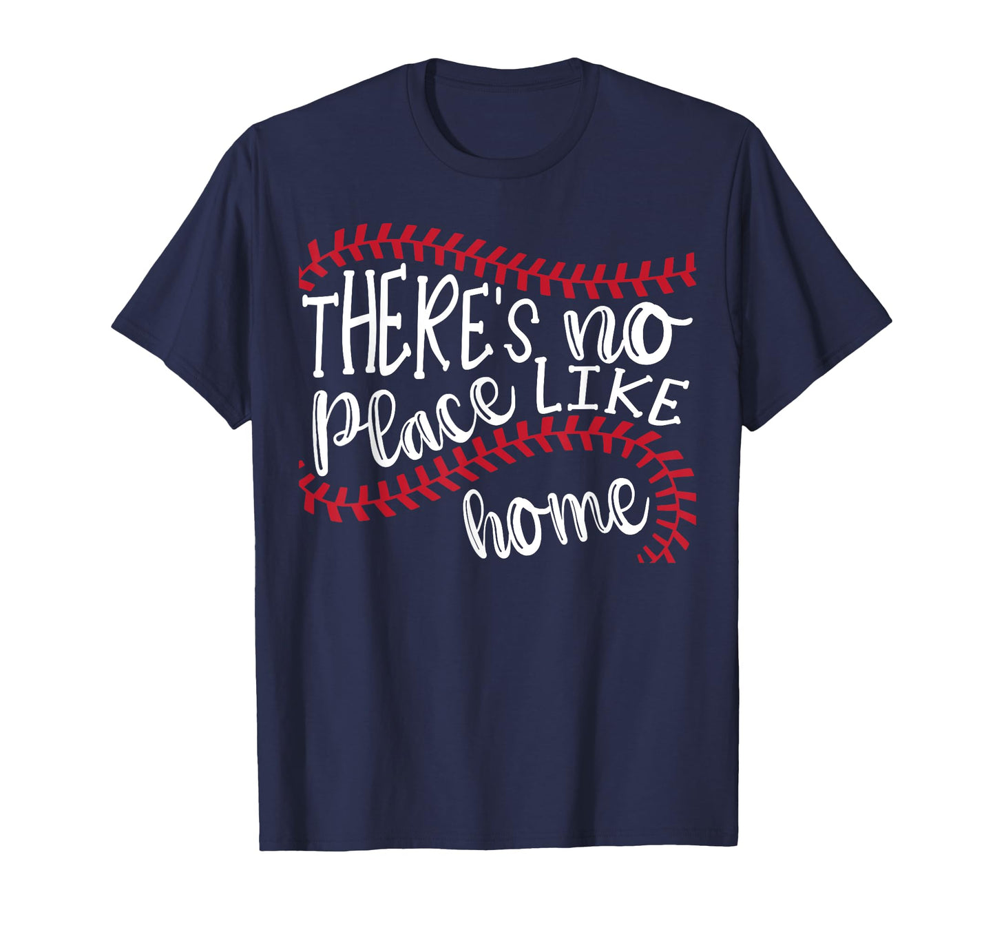 There's No Place Like Home Baseball Softball Tshirt T-Shirt