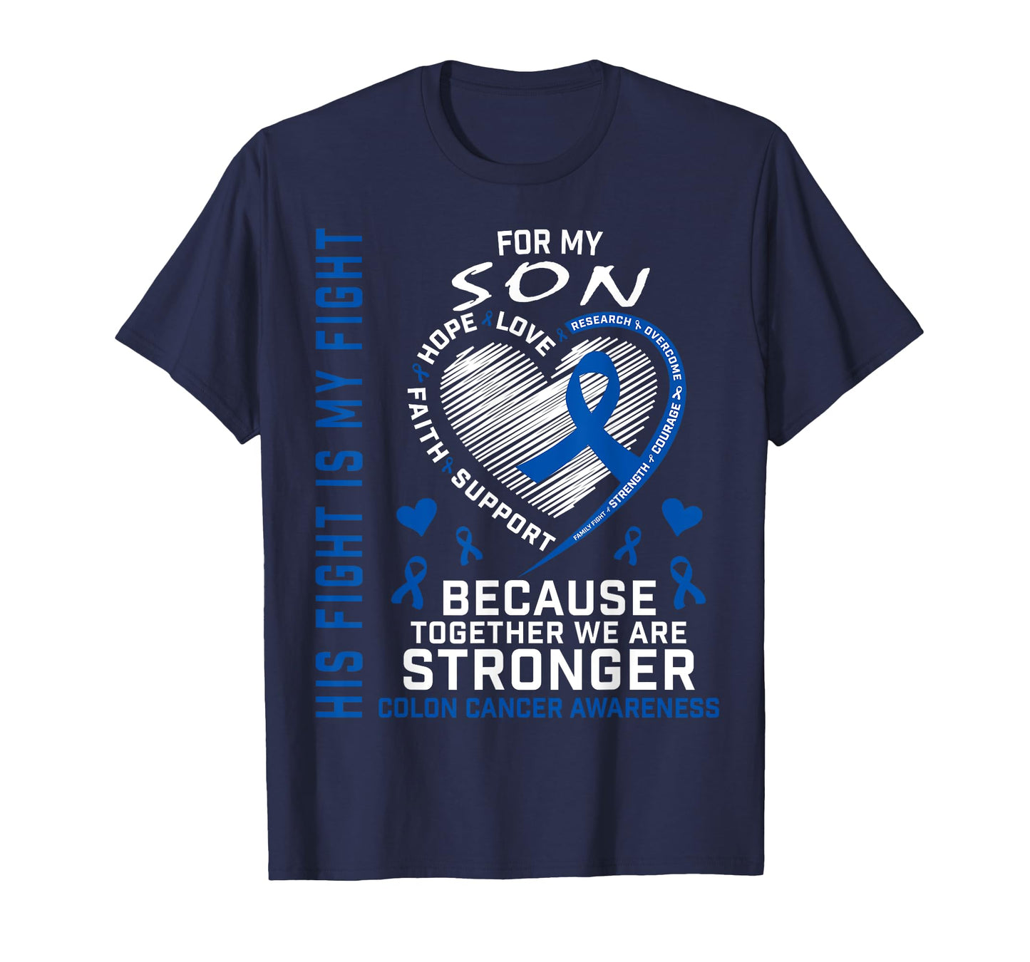 His Fight Is My Fight Son Colon Cancer Uplifting Messages T-Shirt