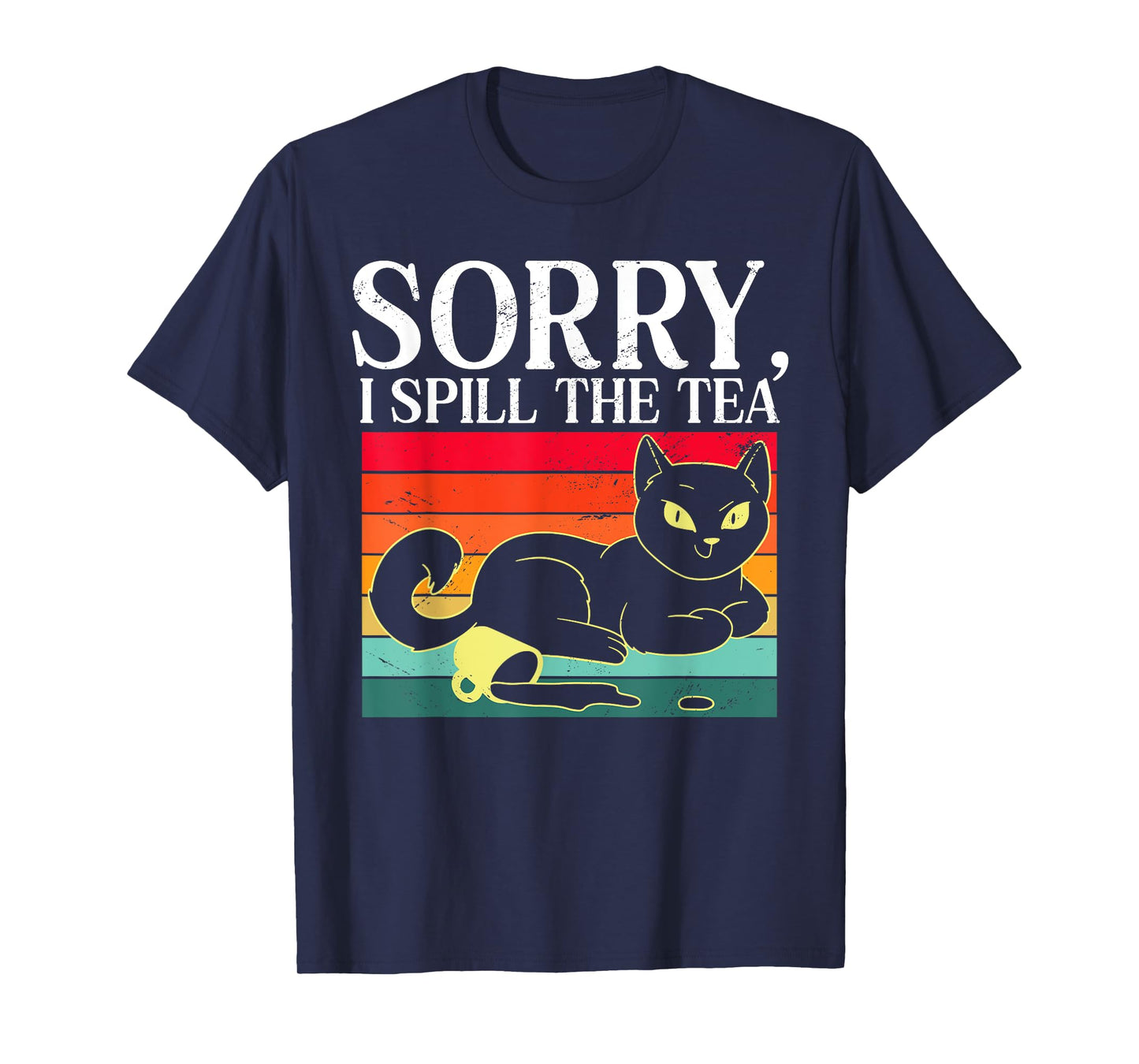 Sorry I Spill The Tea Humorous Sarcastic Retro Cat Lover Men Women Kids T-Shirt