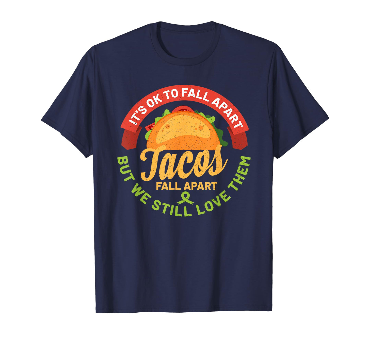Mental Health Awareness Month Funny Tacos Fall Apart Be Kind T-Shirt