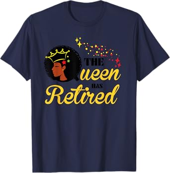 Cool Retirement Gift for Black Women The Queen Has Retired T-Shirt