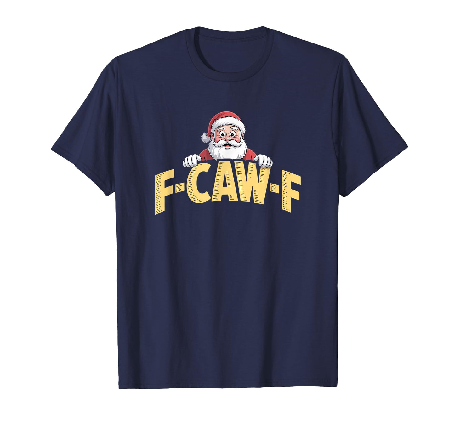 F-Caw-F Santa Claus Christmas Humor T-Shirt