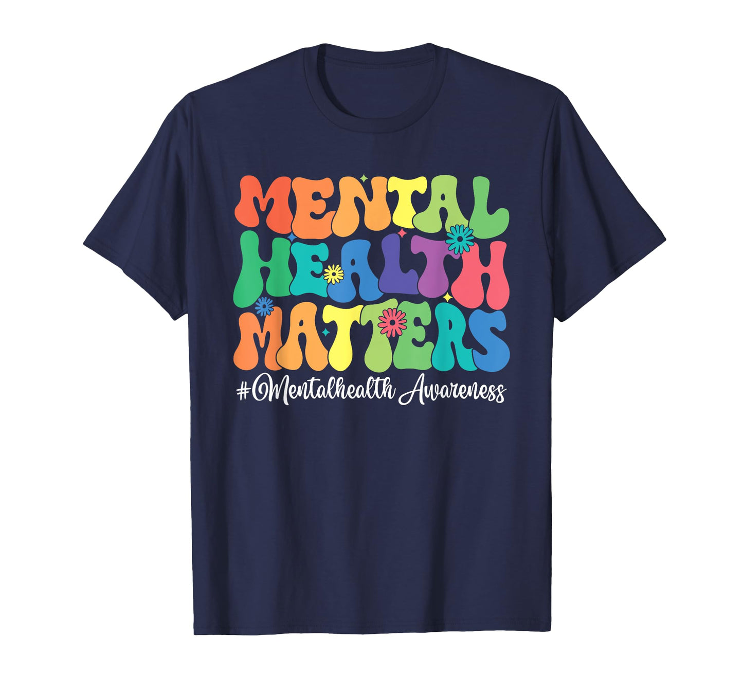 Mental Health Matters Awareness Month For Men And Women, T-Shirt
