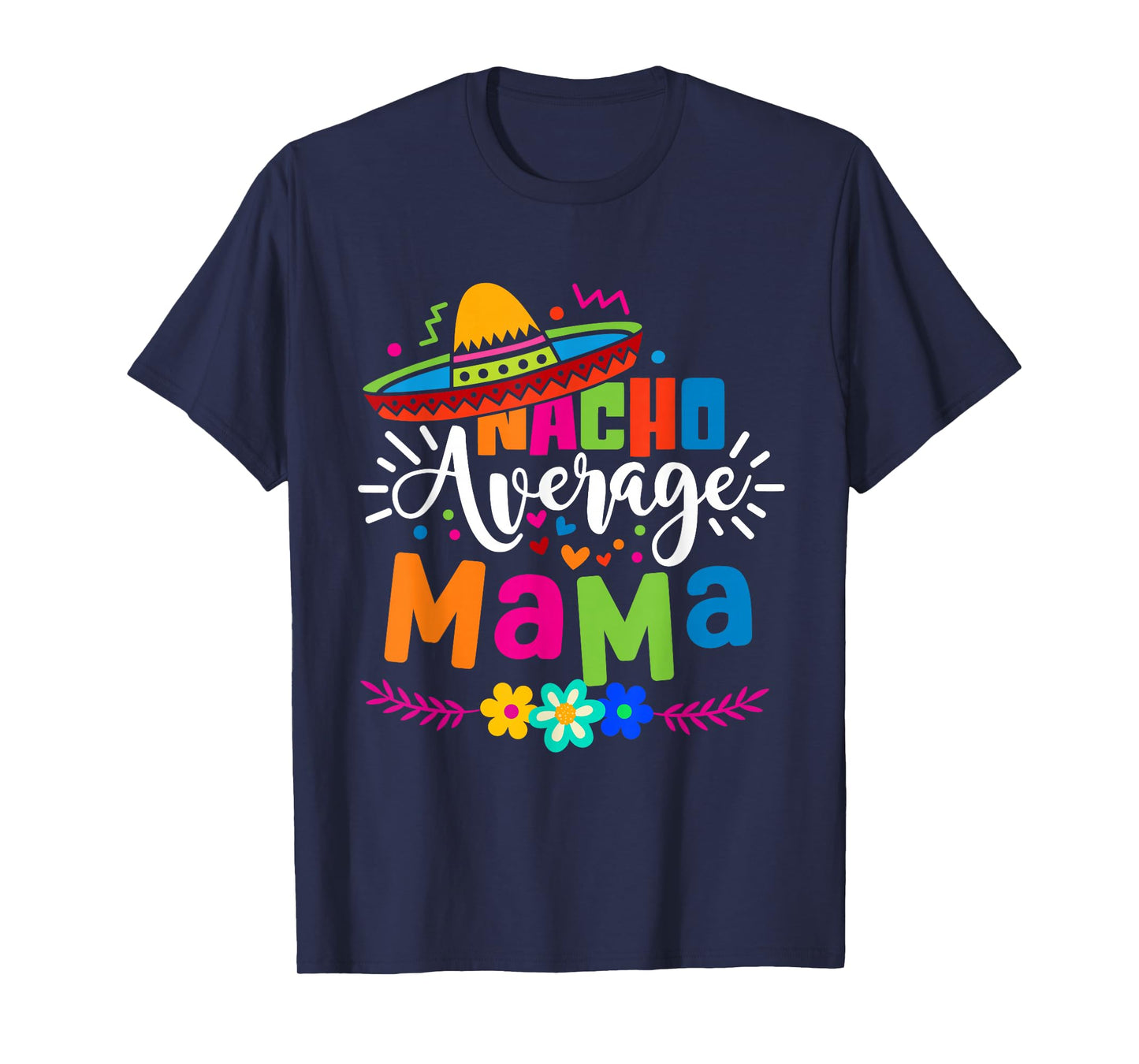 Nacho Average Mama Cinco de mayo Mom Mother Mexican Fiesta T-Shirt