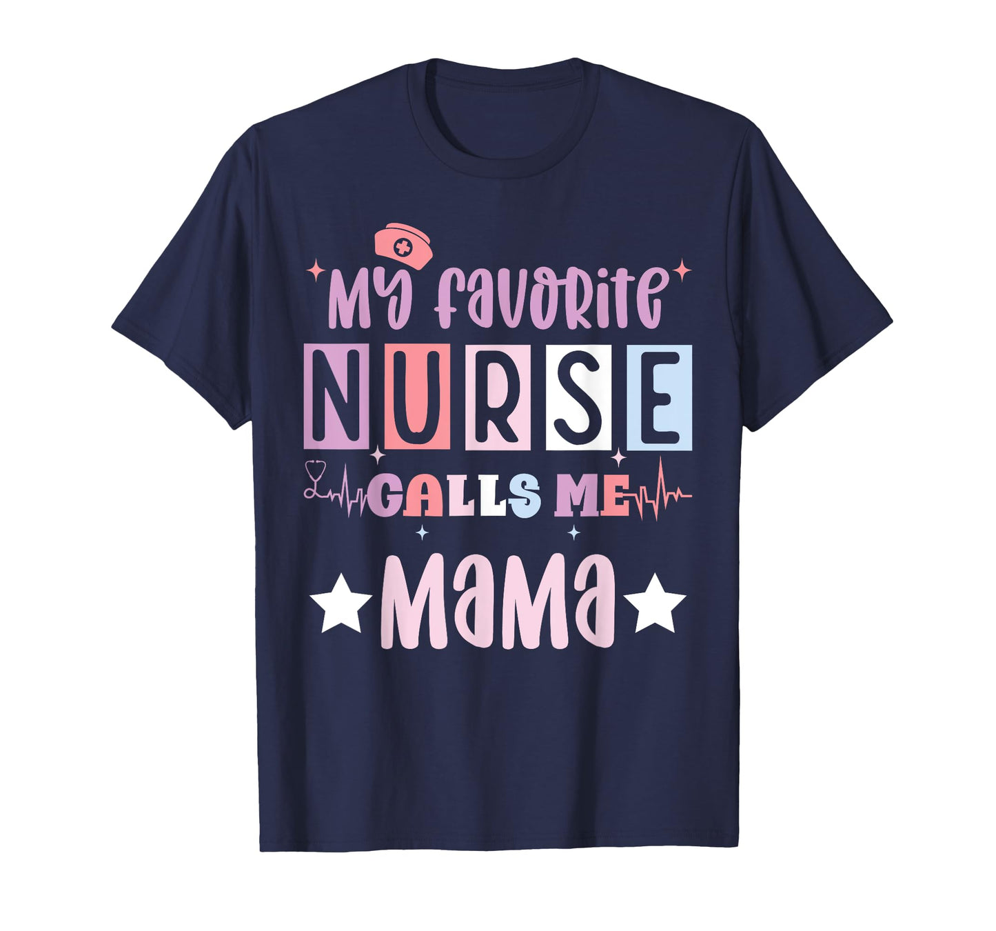 My favorite nurse calls me mama funny registered nurse mom T-Shirt