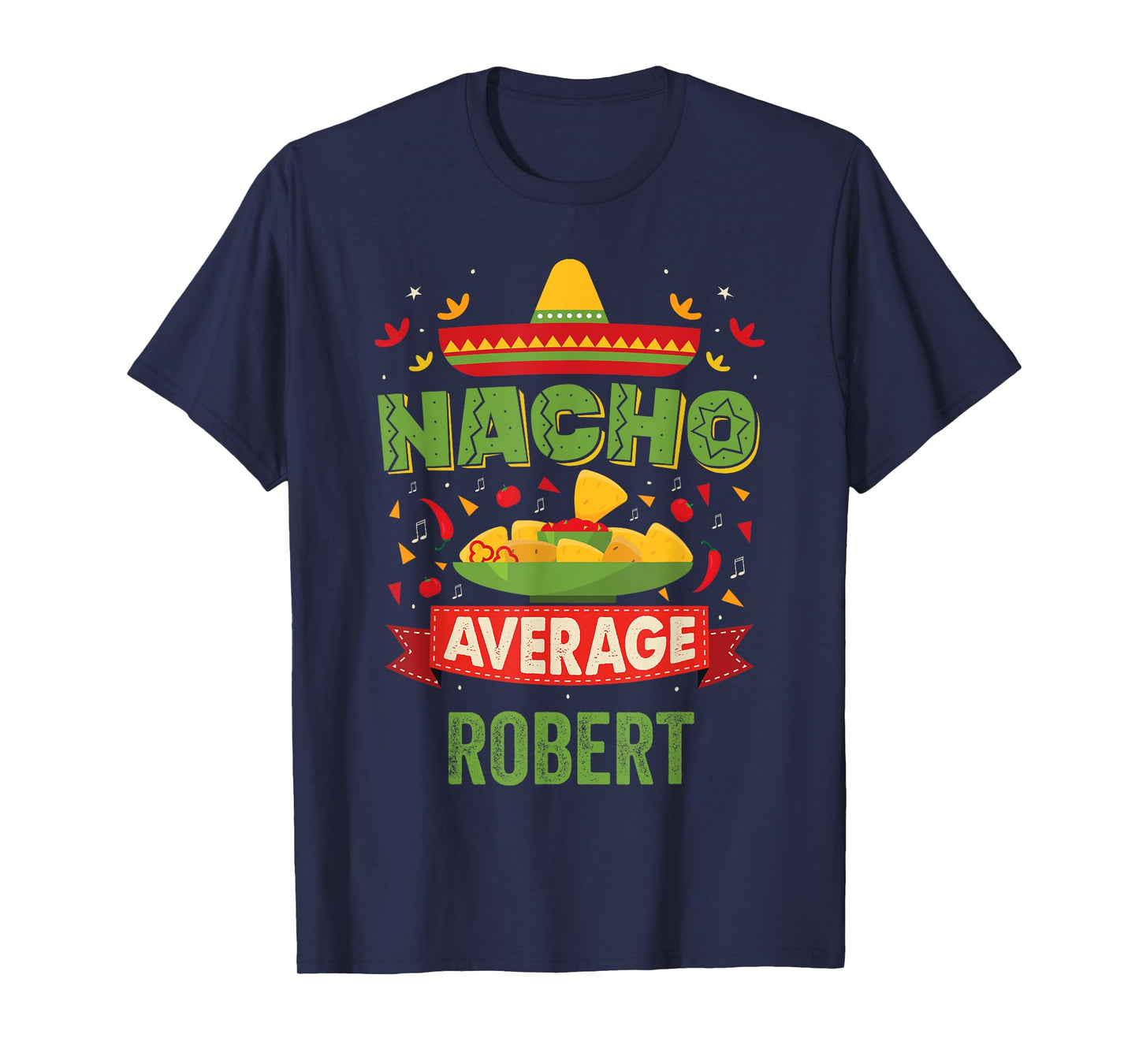 Nacho Average Robert Funny Personalized Name Birthday Gift T-Shirt