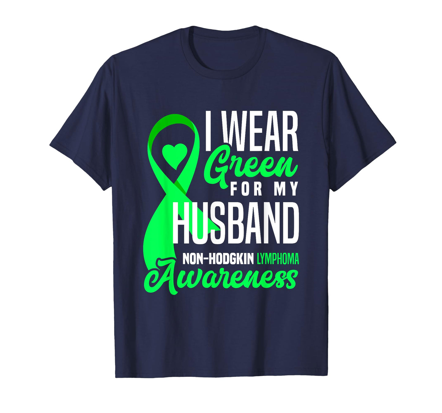 I Wear Green For My Husband Non-Hodgkin Lymphoma Awareness T-Shirt