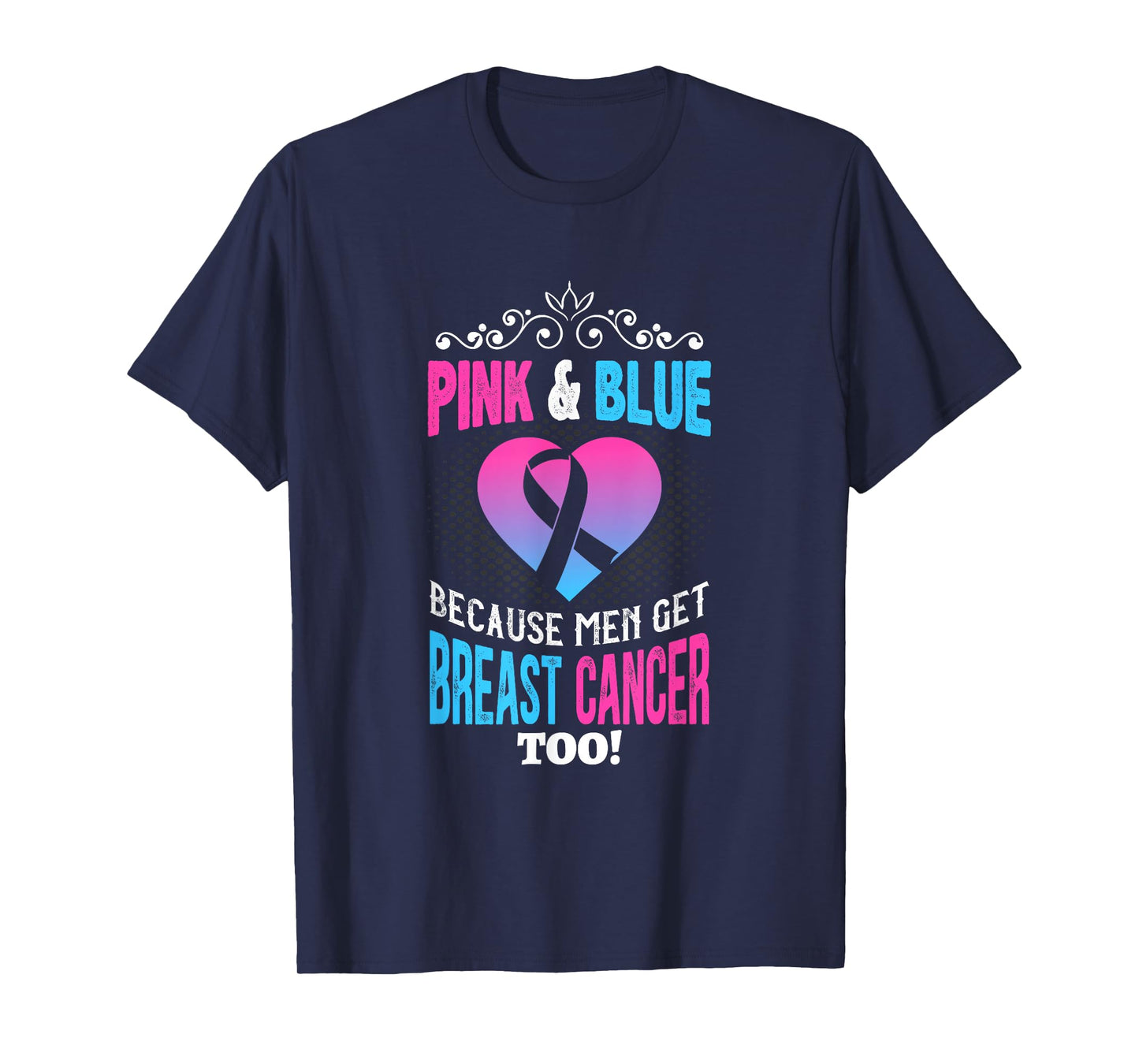 Men Breast Cancer Pink & Blue Men Get Breast Cancer Too T-Shirt