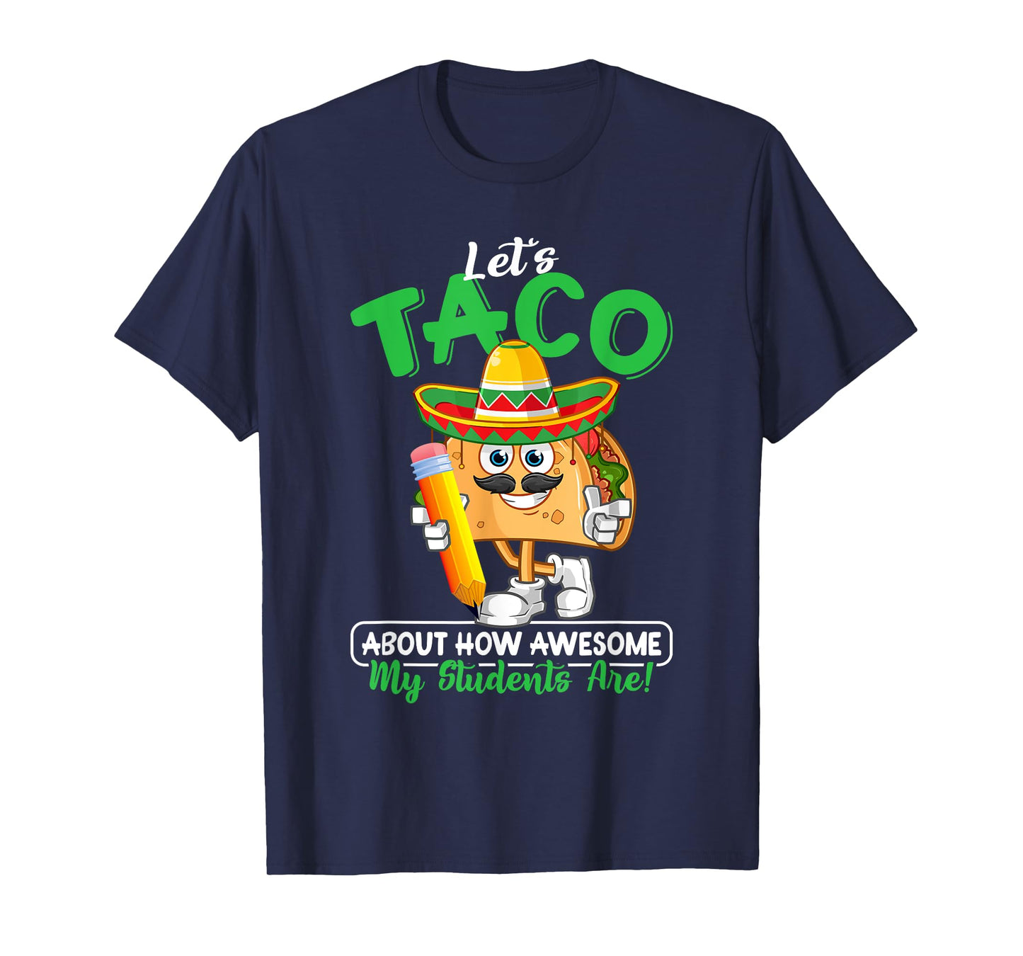 Teacher Let's Taco About How Awesome My Students Are T-Shirt
