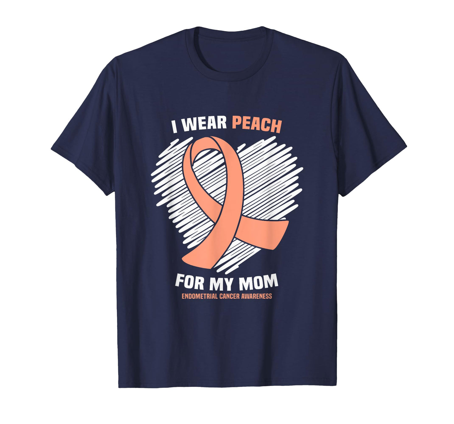 I Wear Peach For My Mom Endometrial Cancer Awareness T-Shirt
