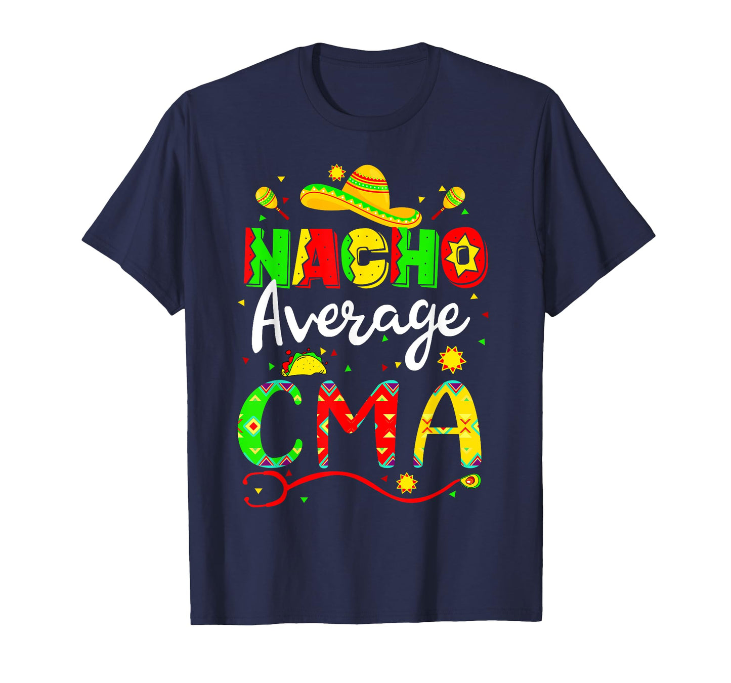 Nacho Average CMA Cinco De Mayo Fiesta Mexican Nursing T-Shirt
