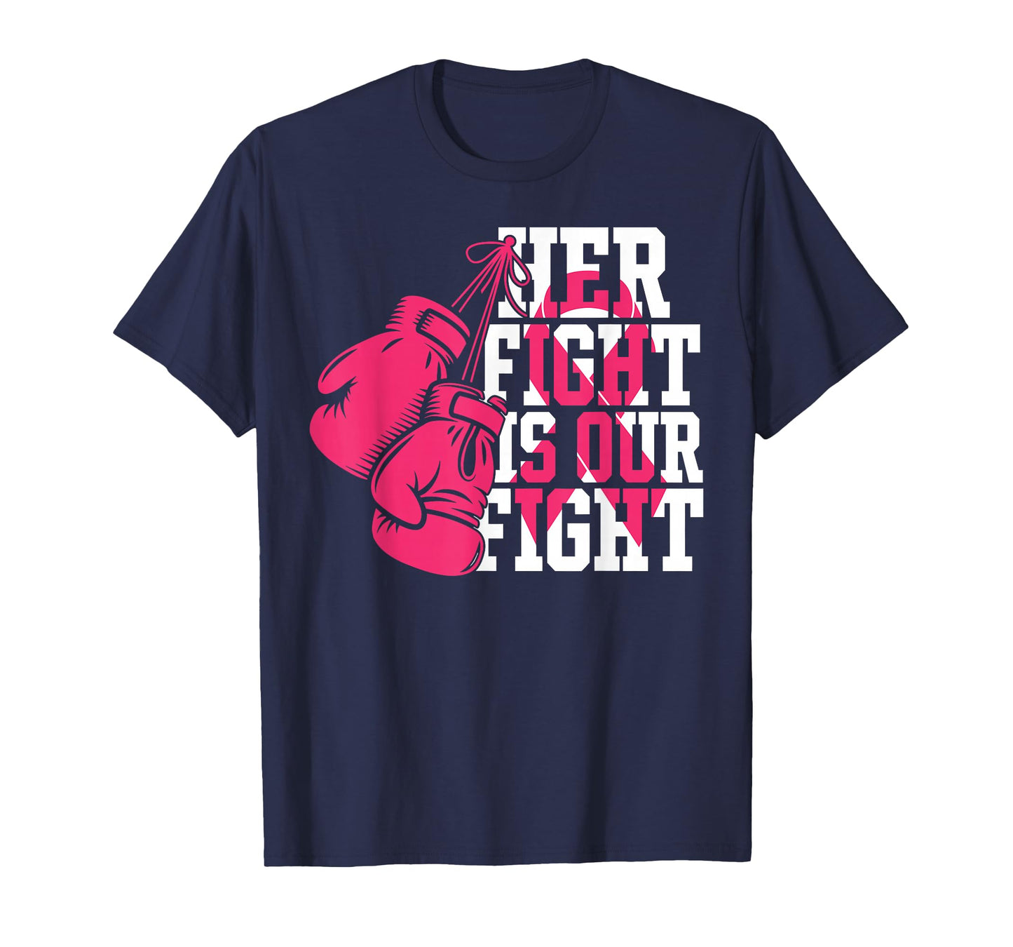 Her Fight Is Our Fight Breast Cancer Awareness Pink Gloves T-Shirt