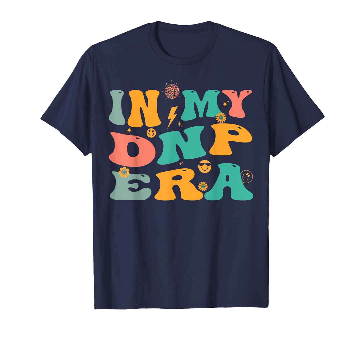In My DNP Era Retro Doctor of Nursing Practice Nurse T-Shirt