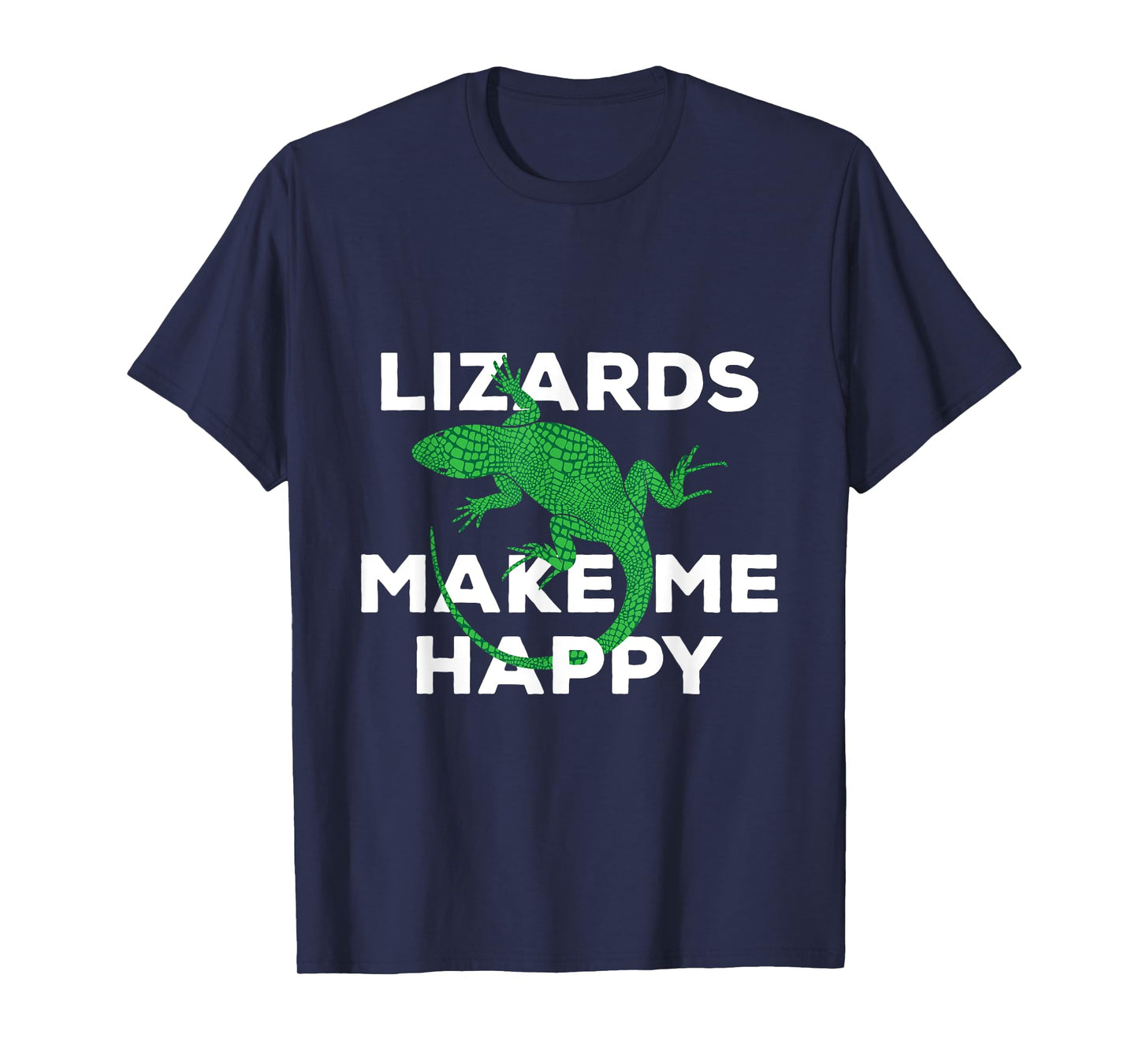 Funny Lizards Make Me Happy Reptiles Cute Gift T-Shirt