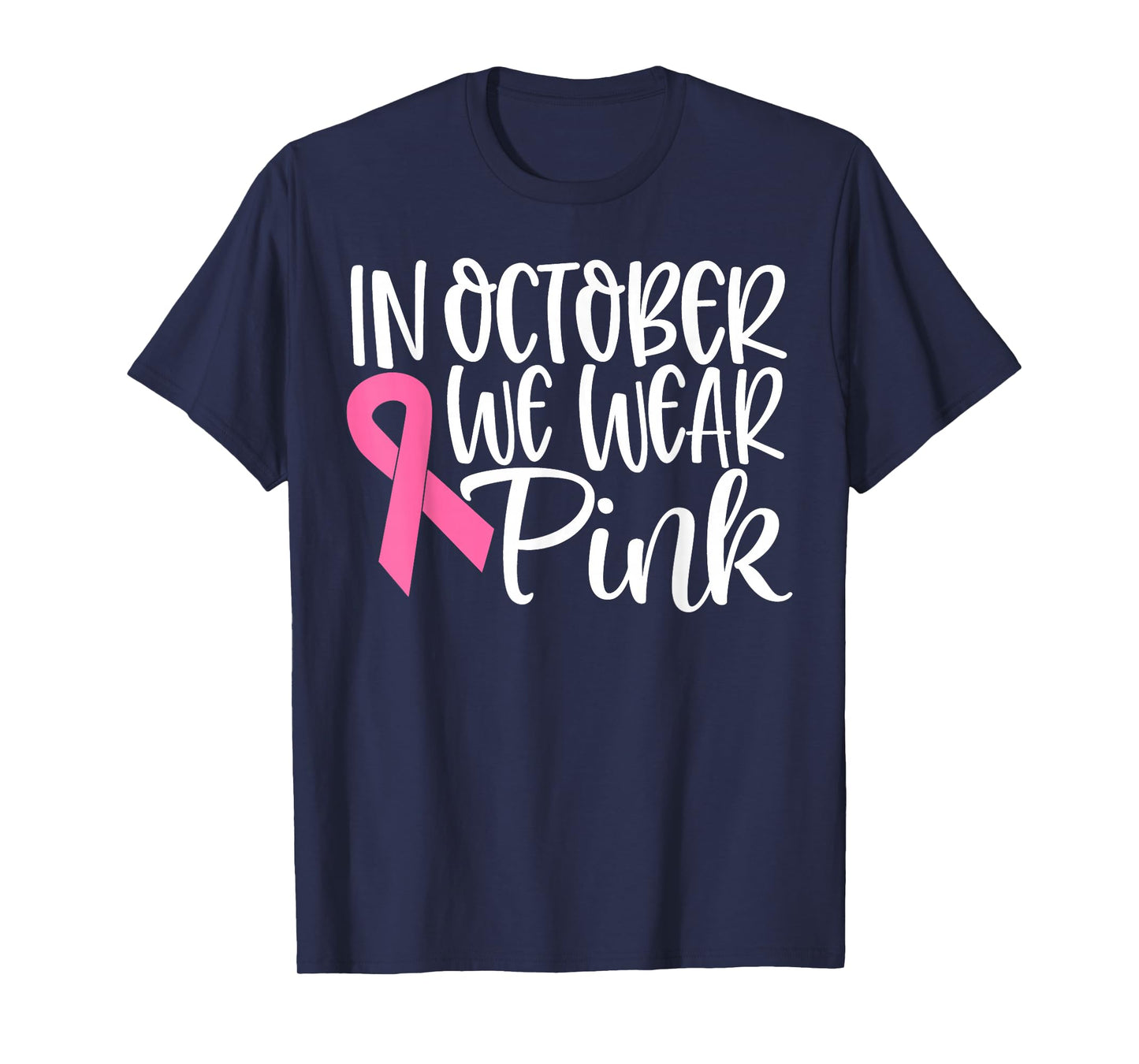 In October We Wear Pink Ribbon Breast Cancer Awareness Gift T-Shirt