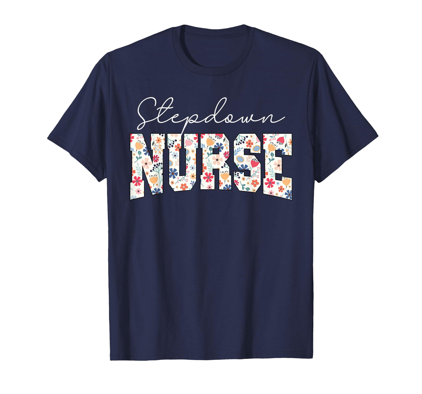 Retro Floral Stepdown Nurse Stepdown Unit CVICU CTICU Nurse T-Shirt