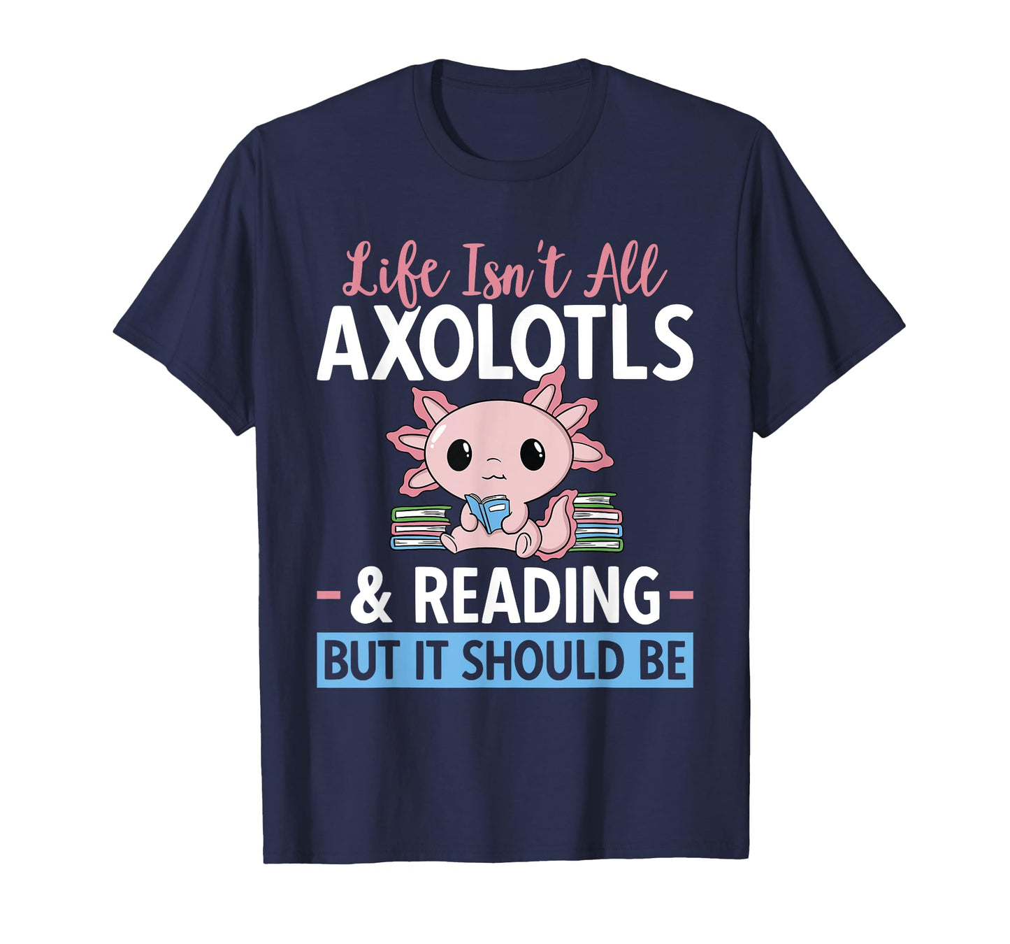 Axolotl Reading Book Lover Kawaii Axolotl Reading T-Shirt