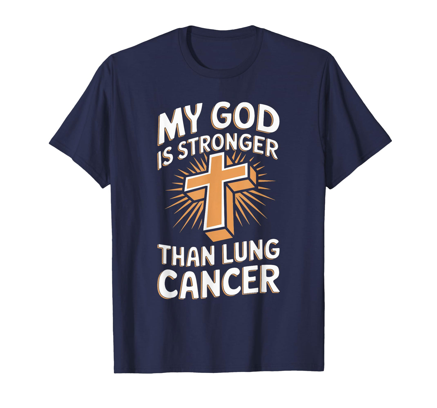 My God Is Stronger Than Lung Cancer T-Shirt