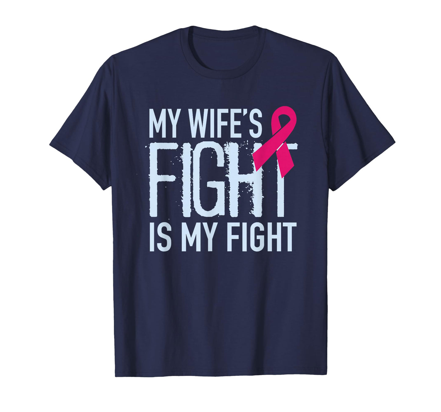 My Wife's Fight Is My Fight Breast Cancer Support T-Shirt