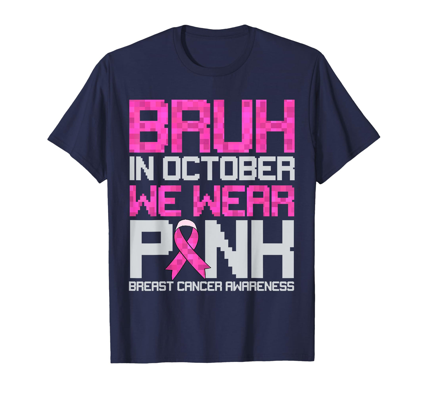 Bruh in October We Wear Pink Breast Cancer Pixel Kid Boy Men T-Shirt