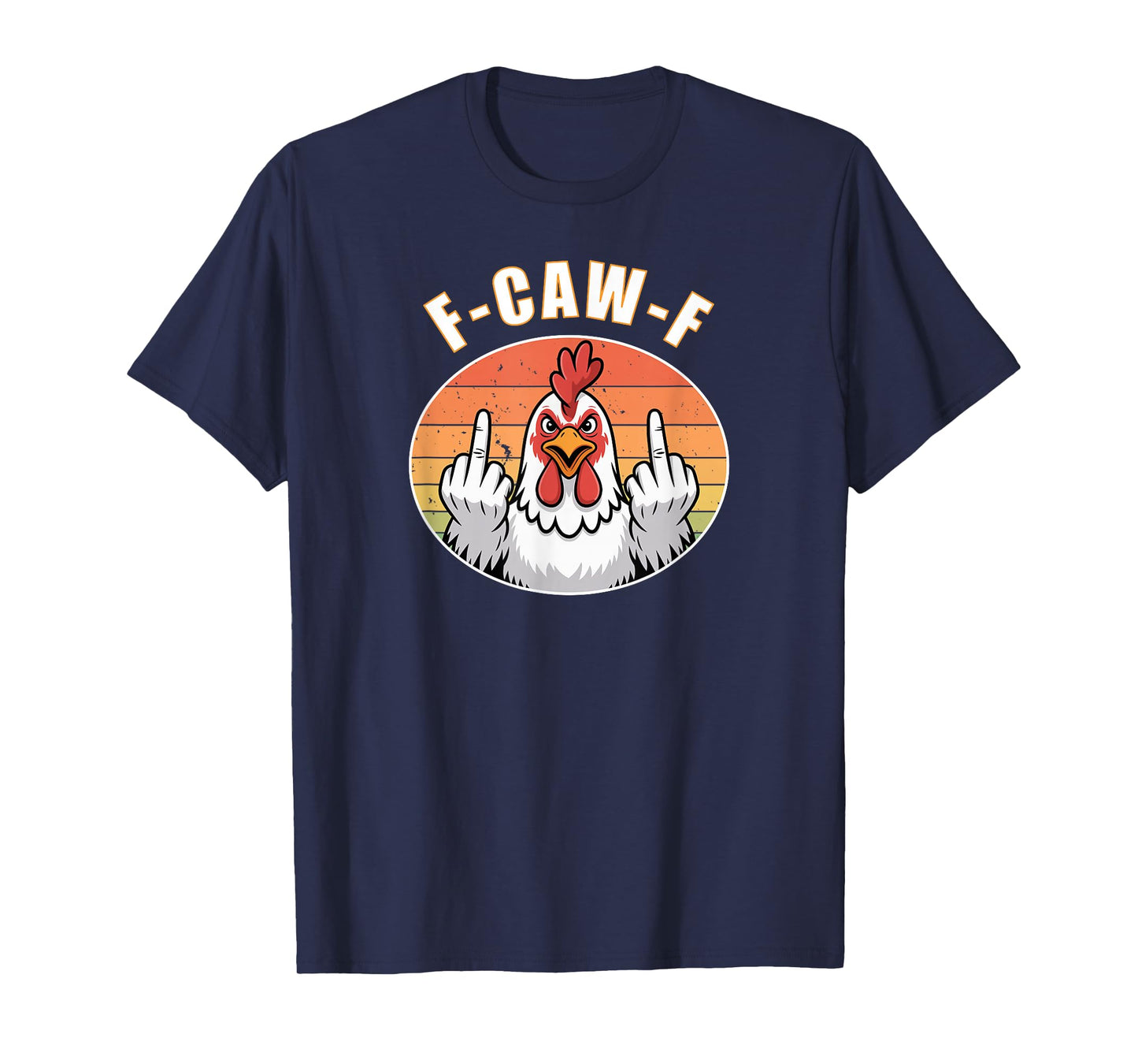 F-CAW-F Angry Chicken Funny Mood Statement Humor Quote T-Shirt