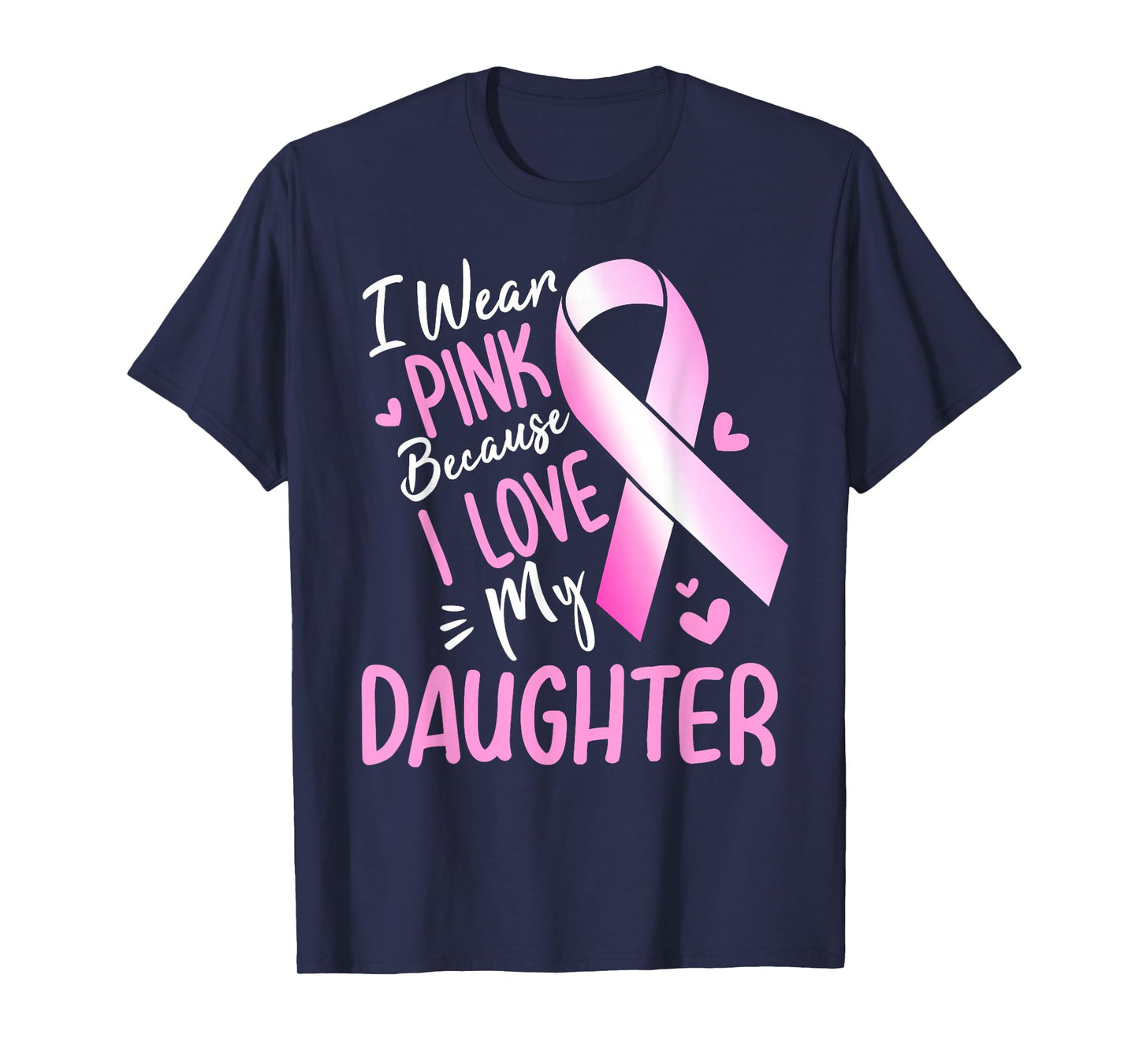 I Wear Pink For My Daughter Breast Cancer Awareness T-Shirt
