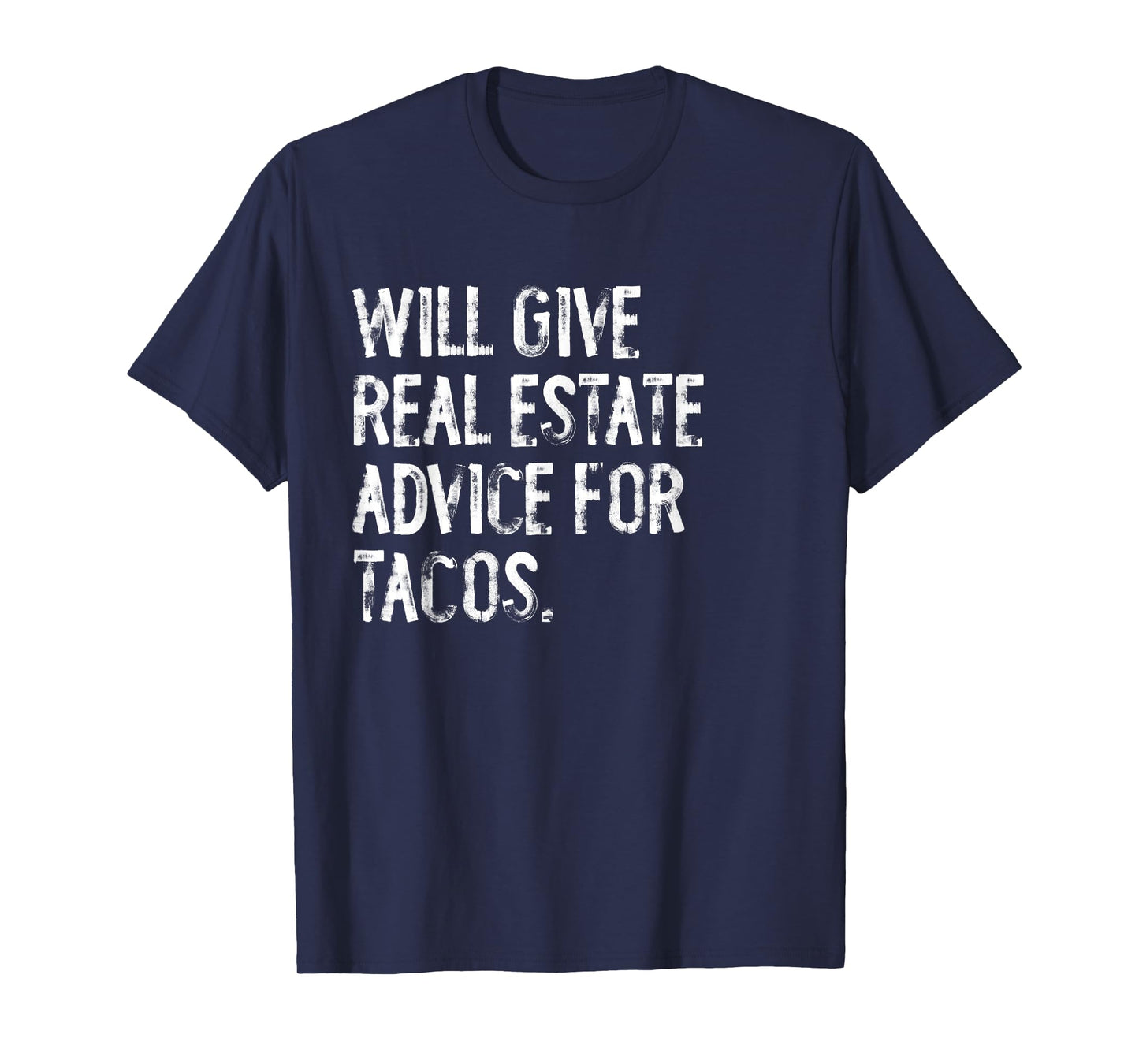 Will Give Real Estate Advice For Tacos Funny T-Shirt