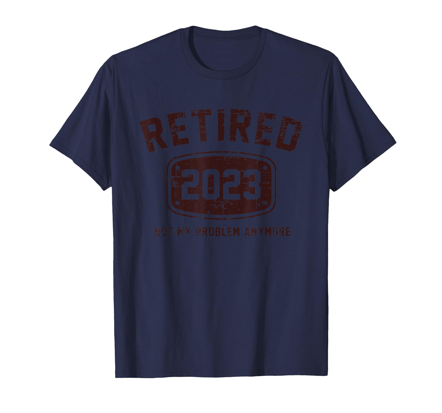 Retired 2023 Not My Problem Anymore - Vintage Gift T-Shirt