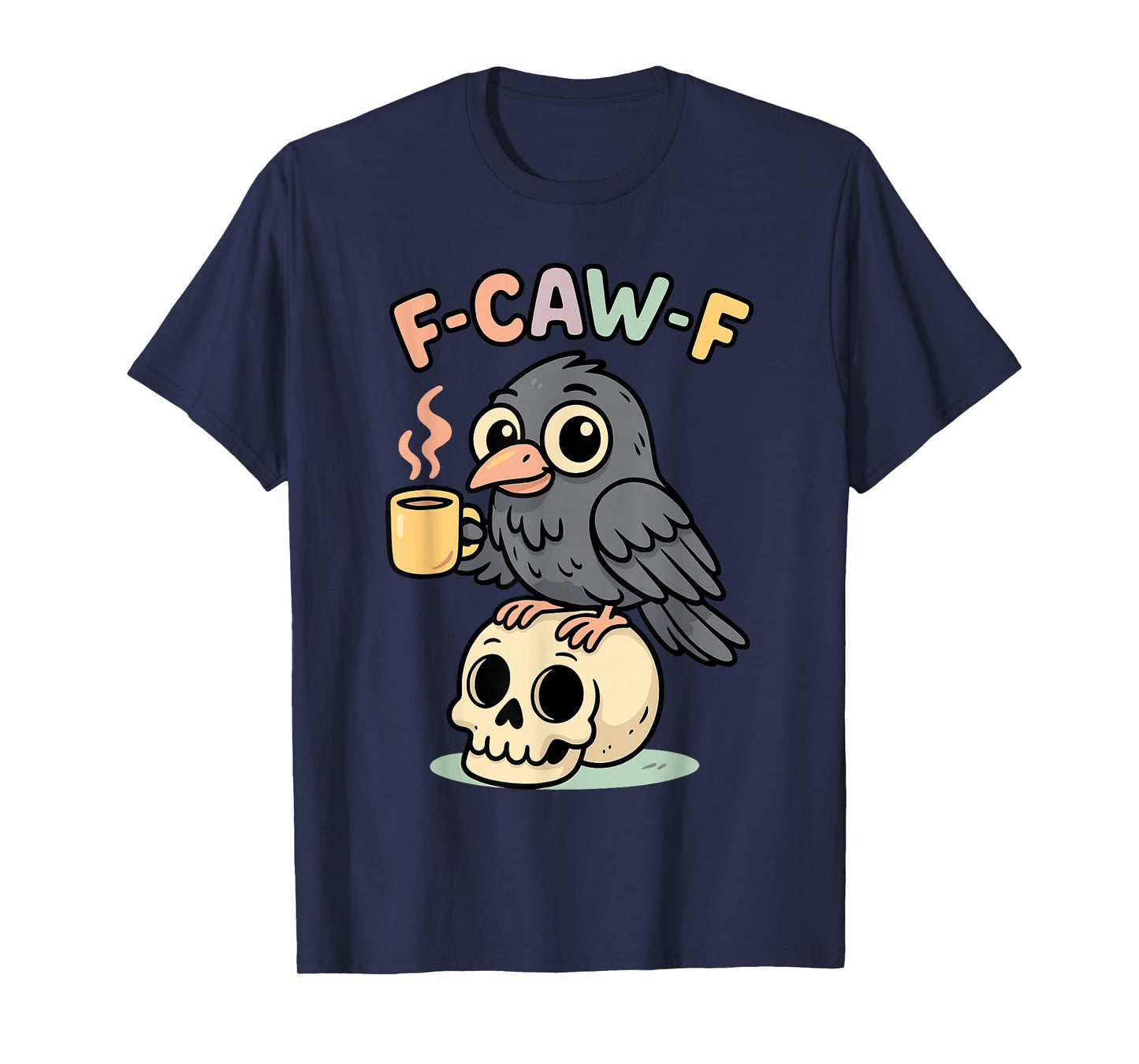 F-Caw-F Funny Raven Coffee Skull Cute Adult Humor Gift T-Shirt