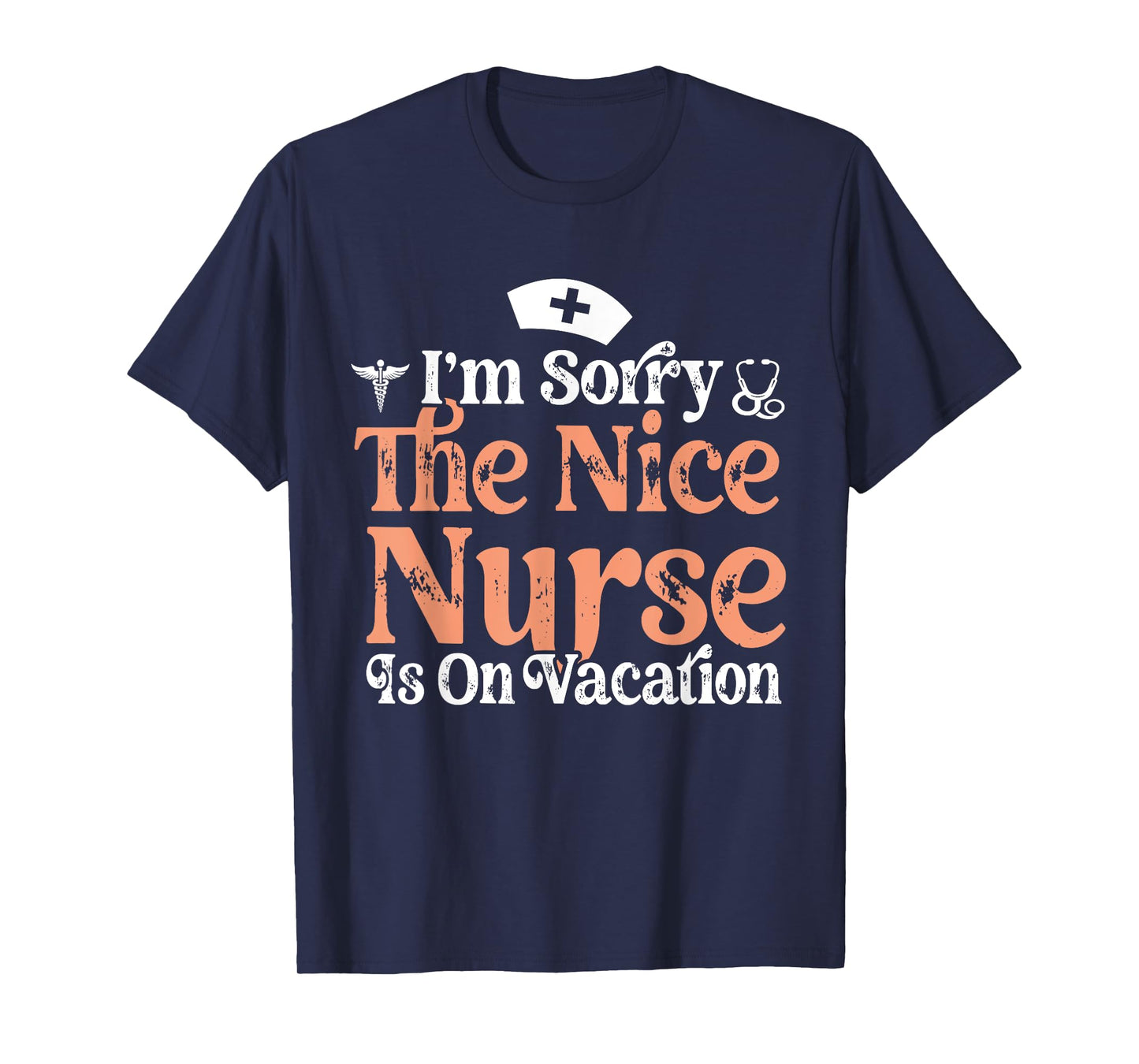 I'm Sorry - The Nice Nurse Is On Vacation - nurses Vacation T-Shirt