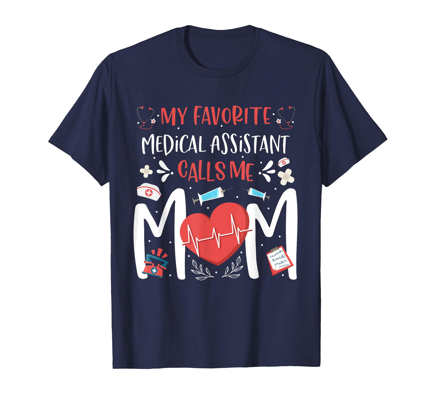 My Favorite Medical Assistant Nurse Calls Me Mom Mothers Day T-Shirt