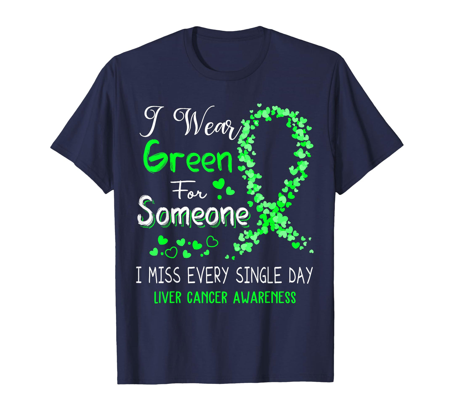 I Wear Green For Someone Liver Cancer Awareness T-Shirt