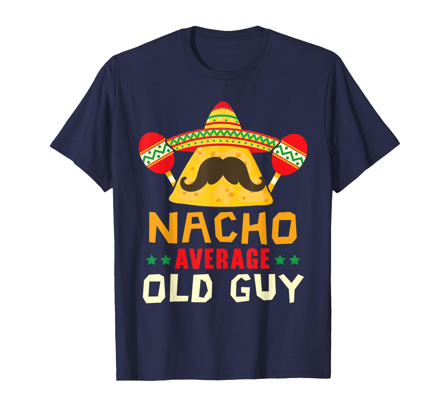 Nacho Average Old Guy Cinco de Mayo Mexican Party Old Men T-Shirt