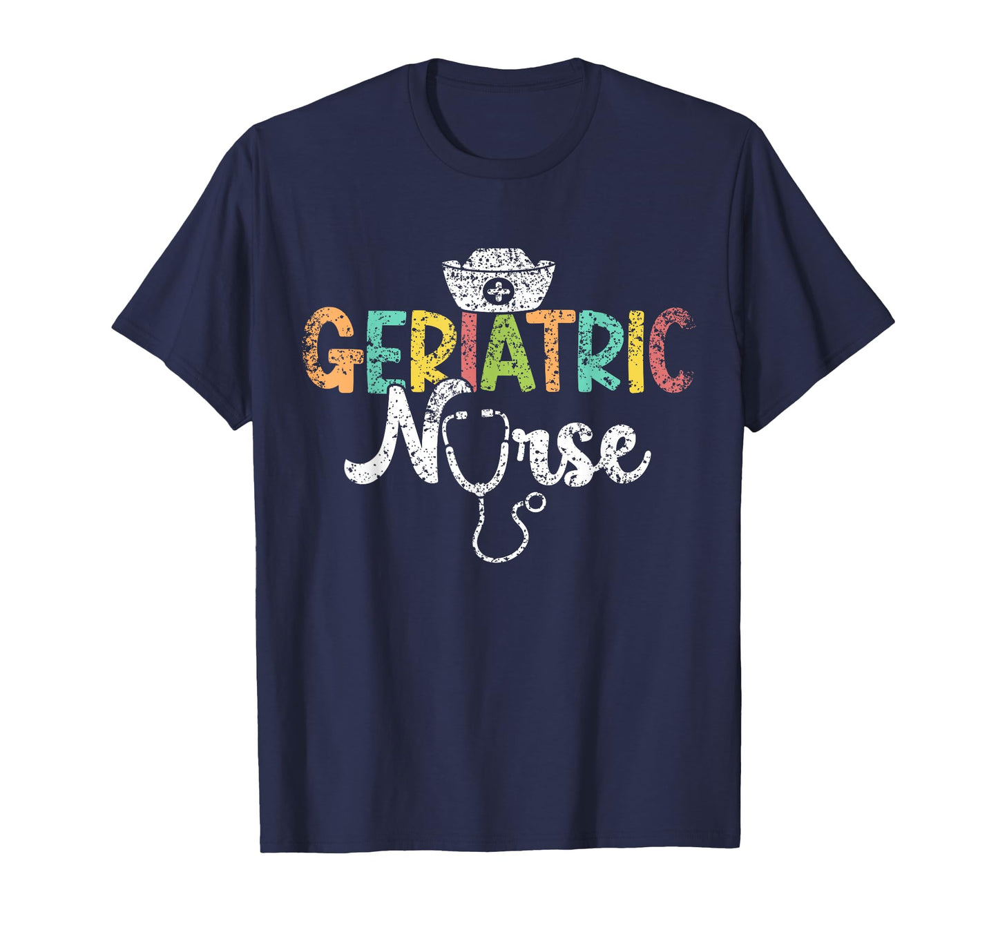 Geriatric Nurse Nurses Gertiatry Nursing Geriatric Nurse T-Shirt