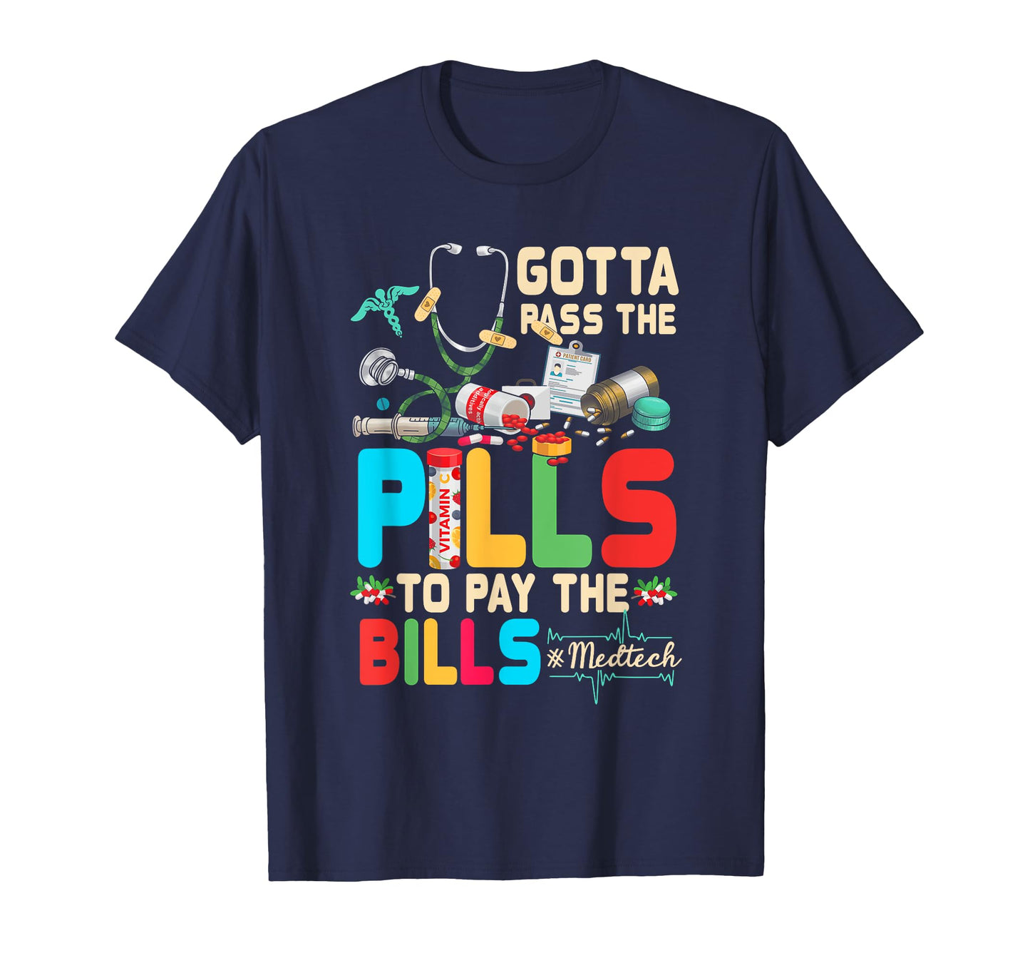 Gotta Pass The Pills To Pay The Bill Med-Tech Stethoscope T-Shirt