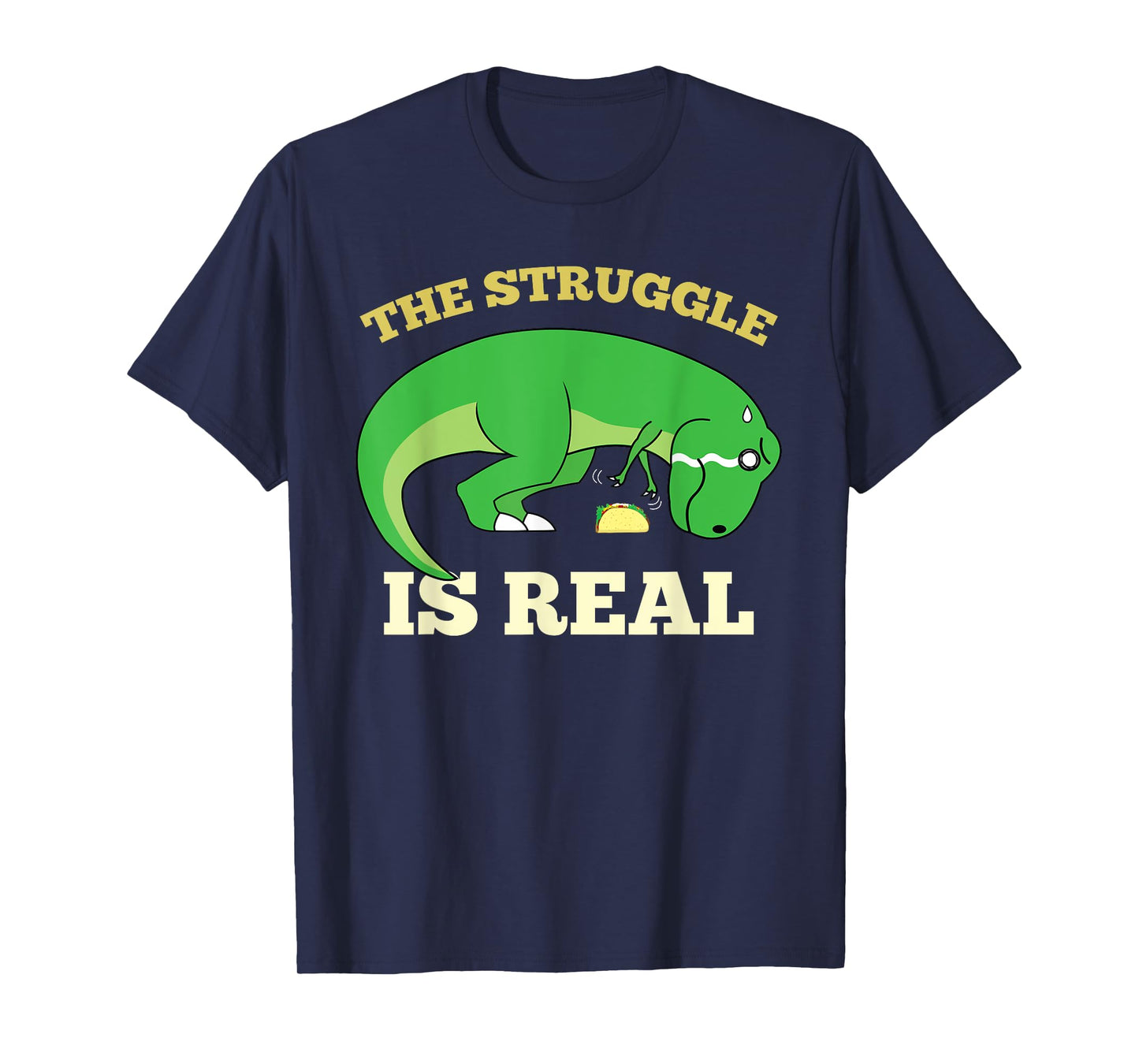 The Struggle Is Real Funny T-rex Dinosaur Cute Taco Lovers T-Shirt