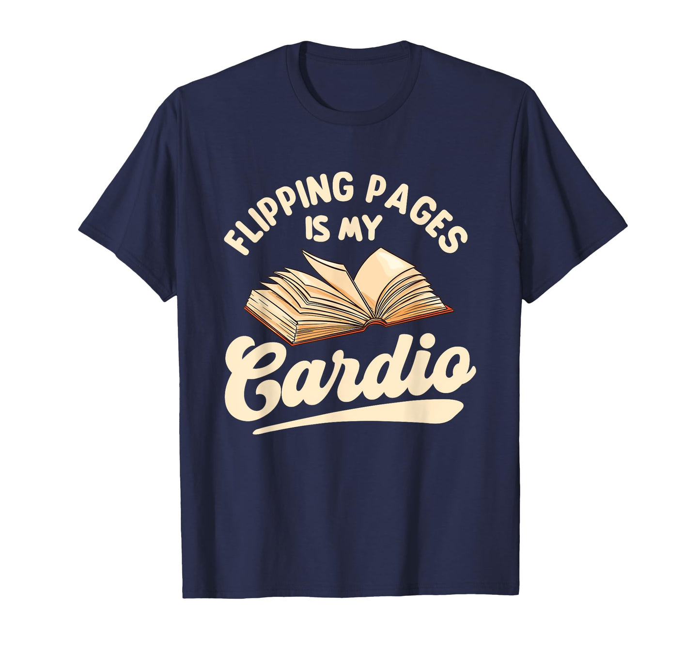 Flipping Pages Is My Cardio - Book Lover Reading Bookworm T-Shirt