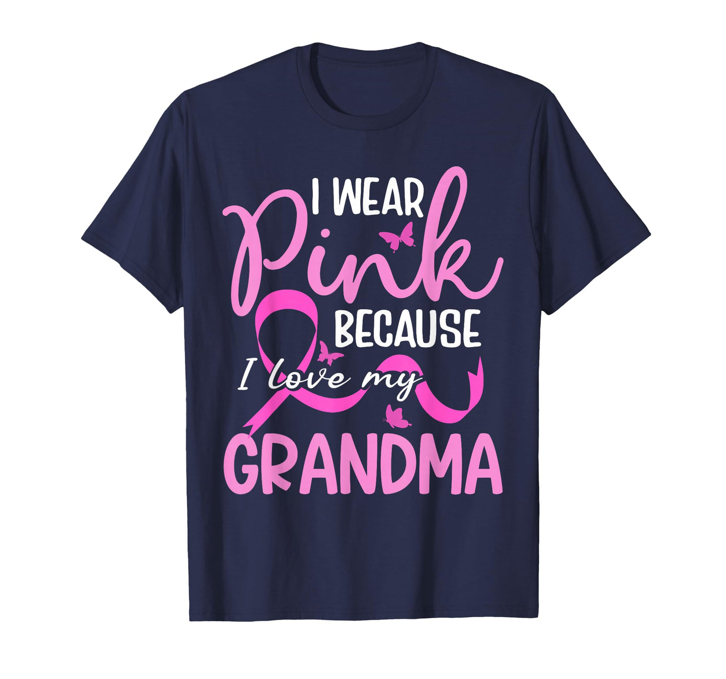 I Wear Pink Because I Love My Grandma Breast Cancer T-Shirt