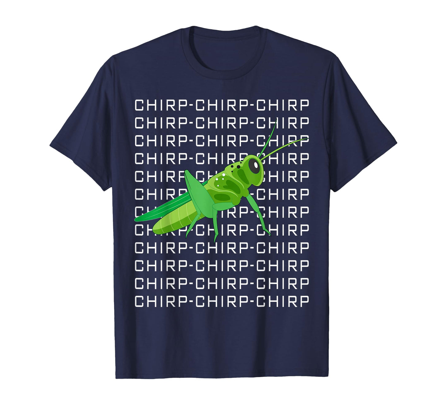 Funny Grasshopper Chirp Chirp Love Insects T-Shirt
