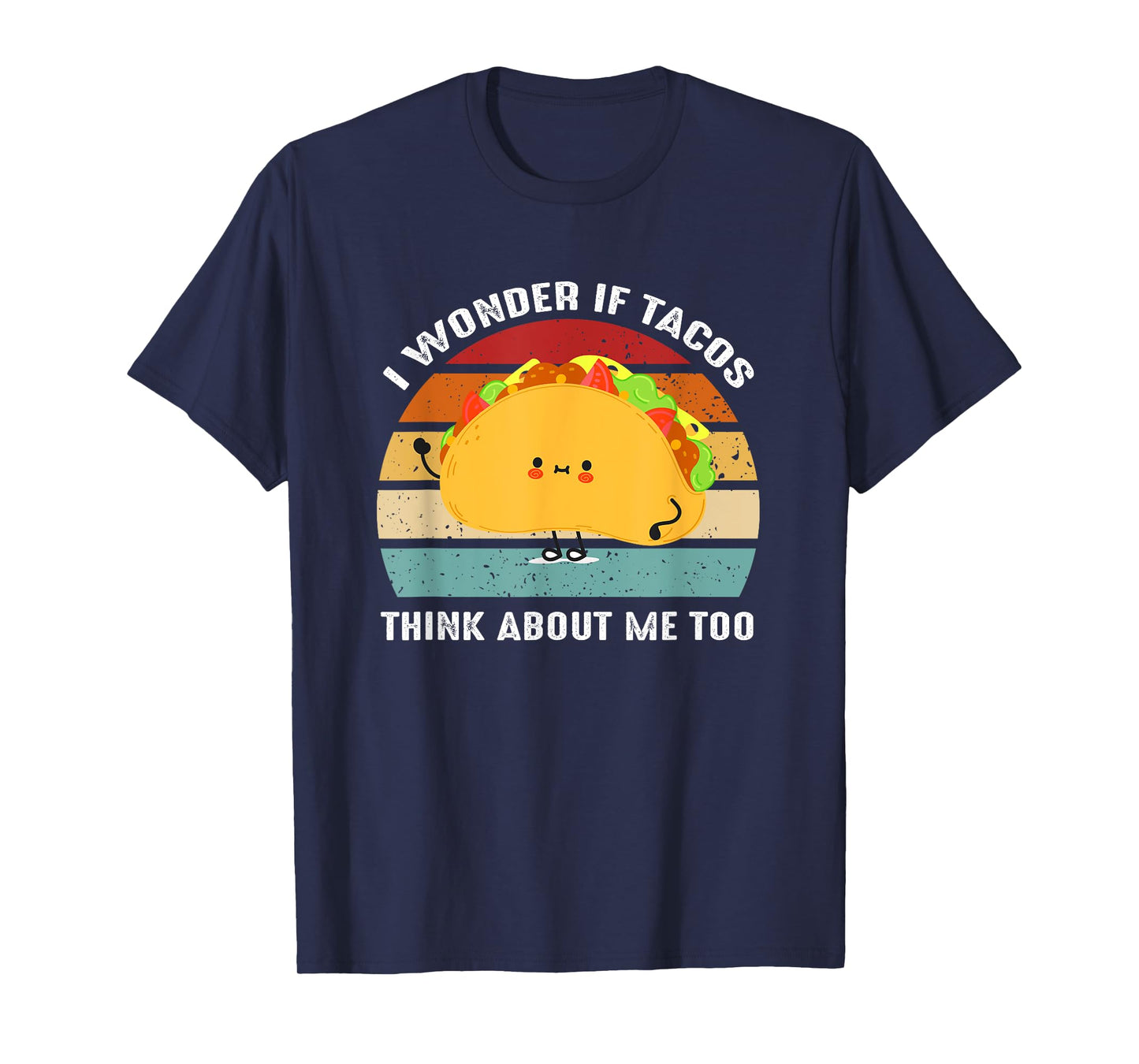 I Wonder If Tacos Think About-Me Too Cute Taco Lovers T-Shirt
