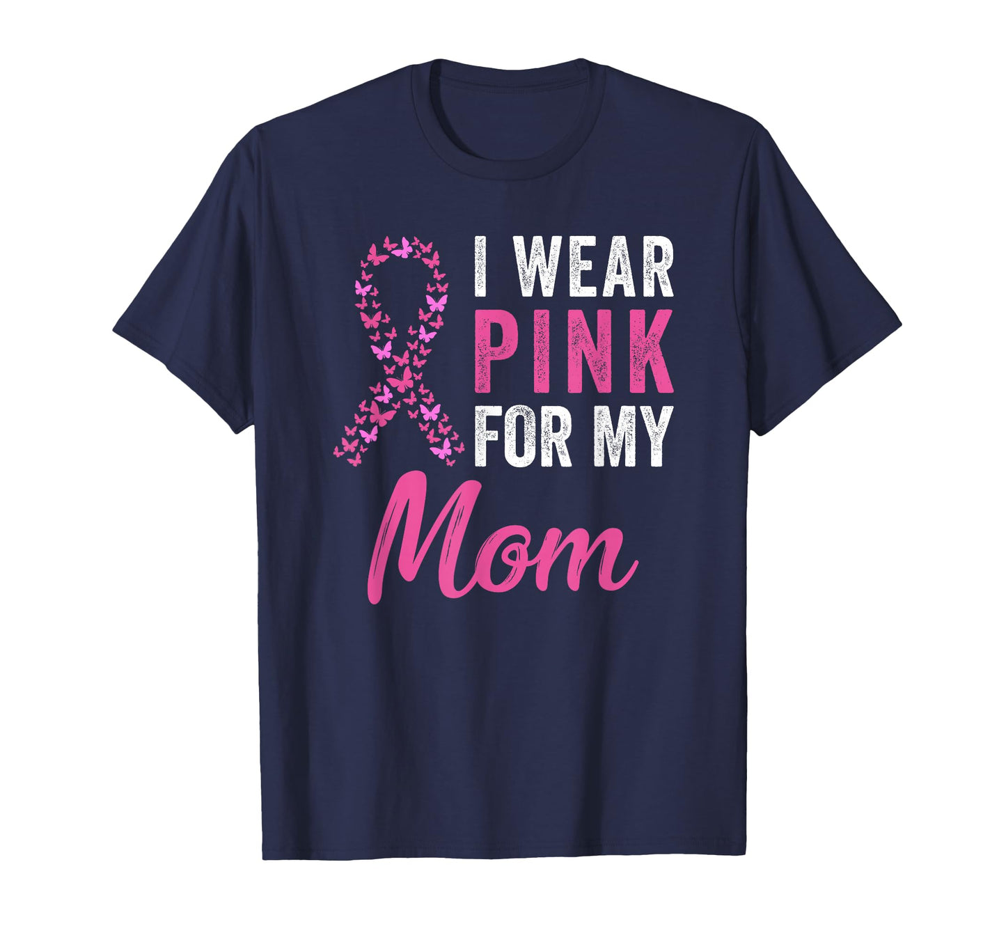 I Wear Pink For My Mom Ribbon Breast Cancer Support Squads T-Shirt