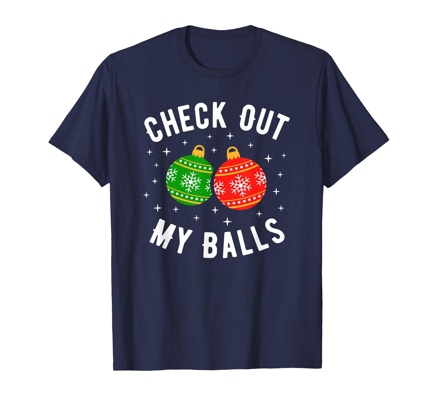 Check Out My Balls Funny Dirty Christmas Joke T-Shirt