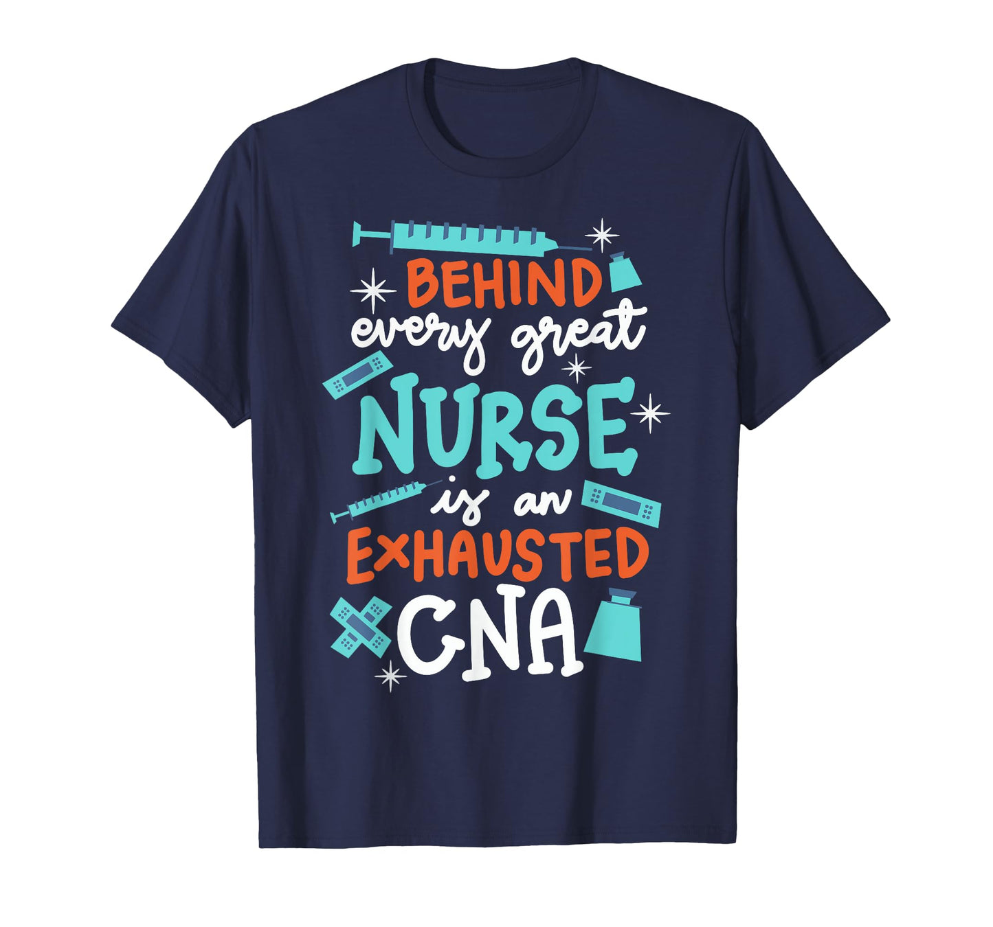 Behind Every Great Nurse Is An Exhausted CNA T-Shirt